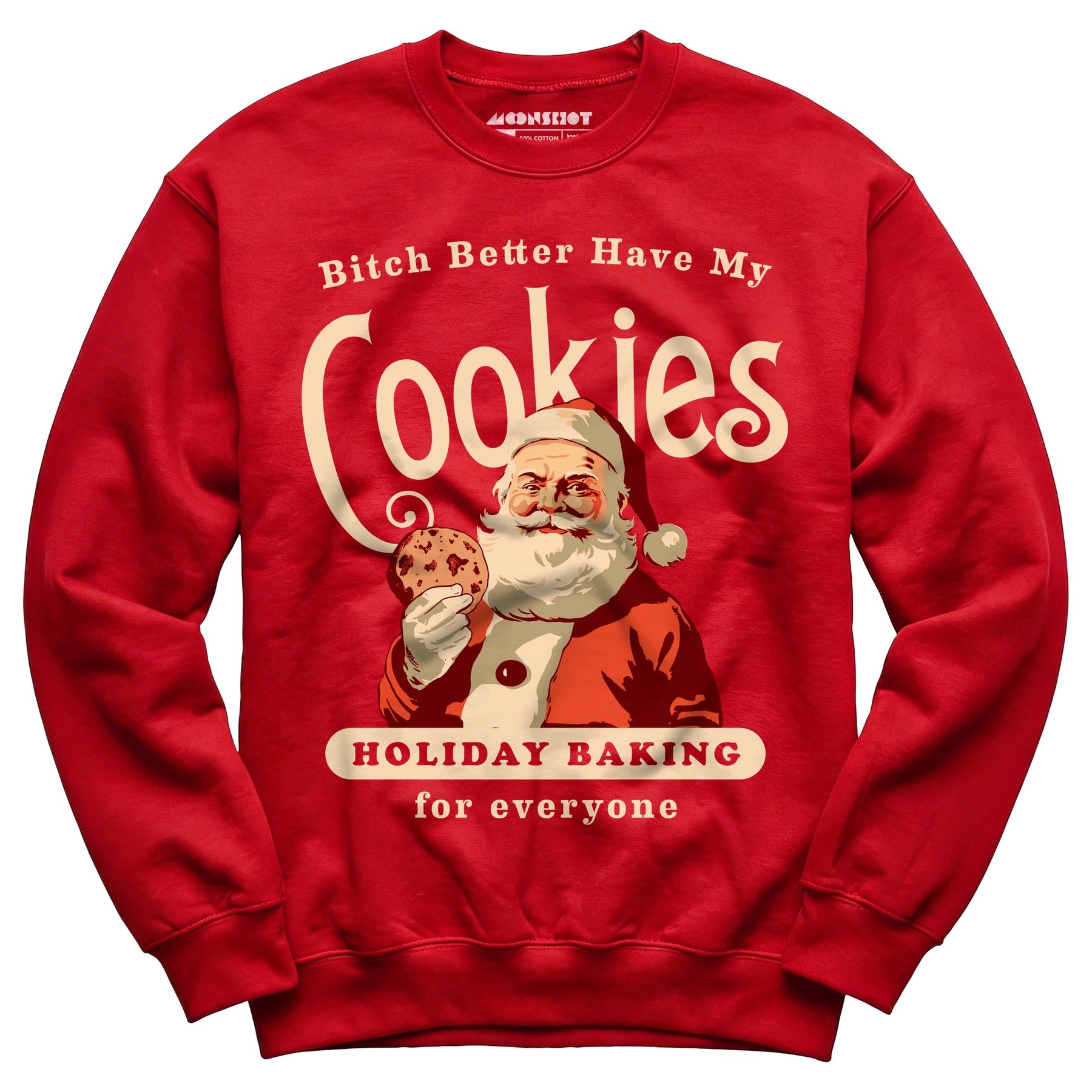 Bitch Better Have My Cookies Holiday Baking - Unisex Sweatshirt