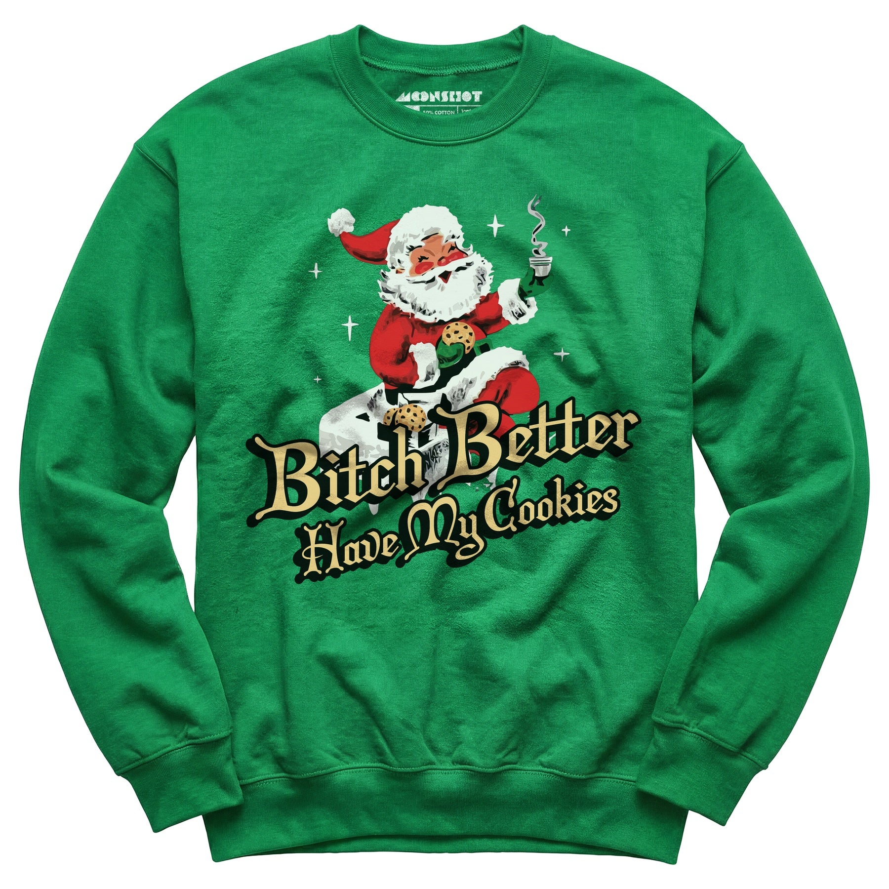 Bitch Better Have My Cookies - Unisex Sweatshirt