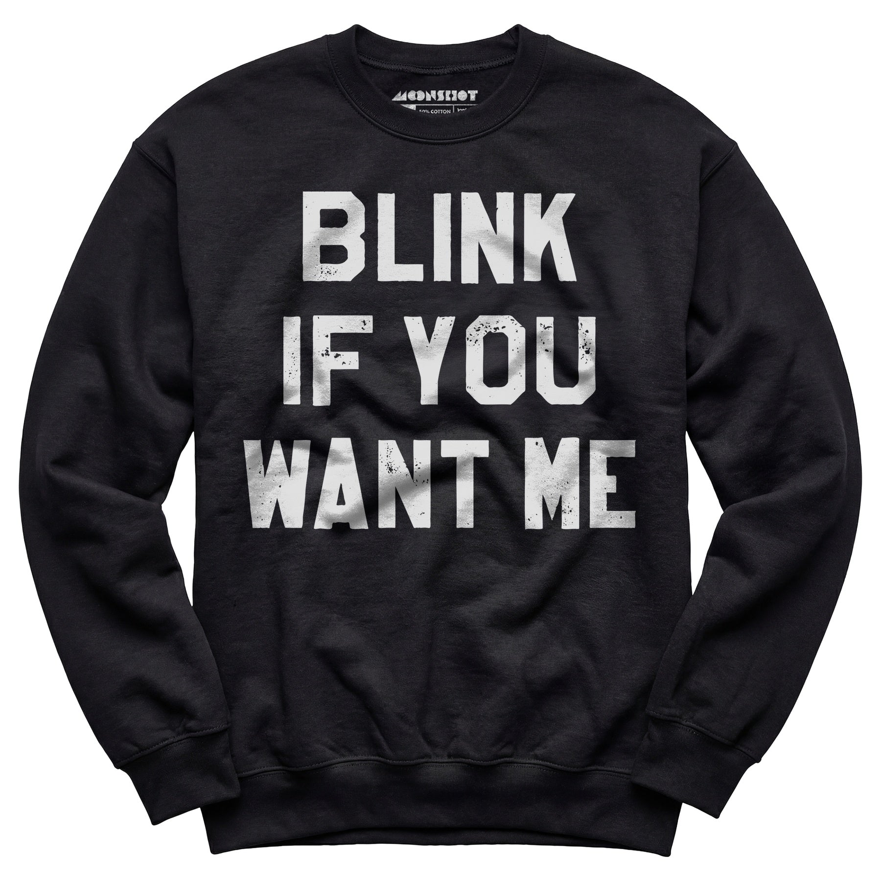 Blink If You Want Me - Unisex Sweatshirt
