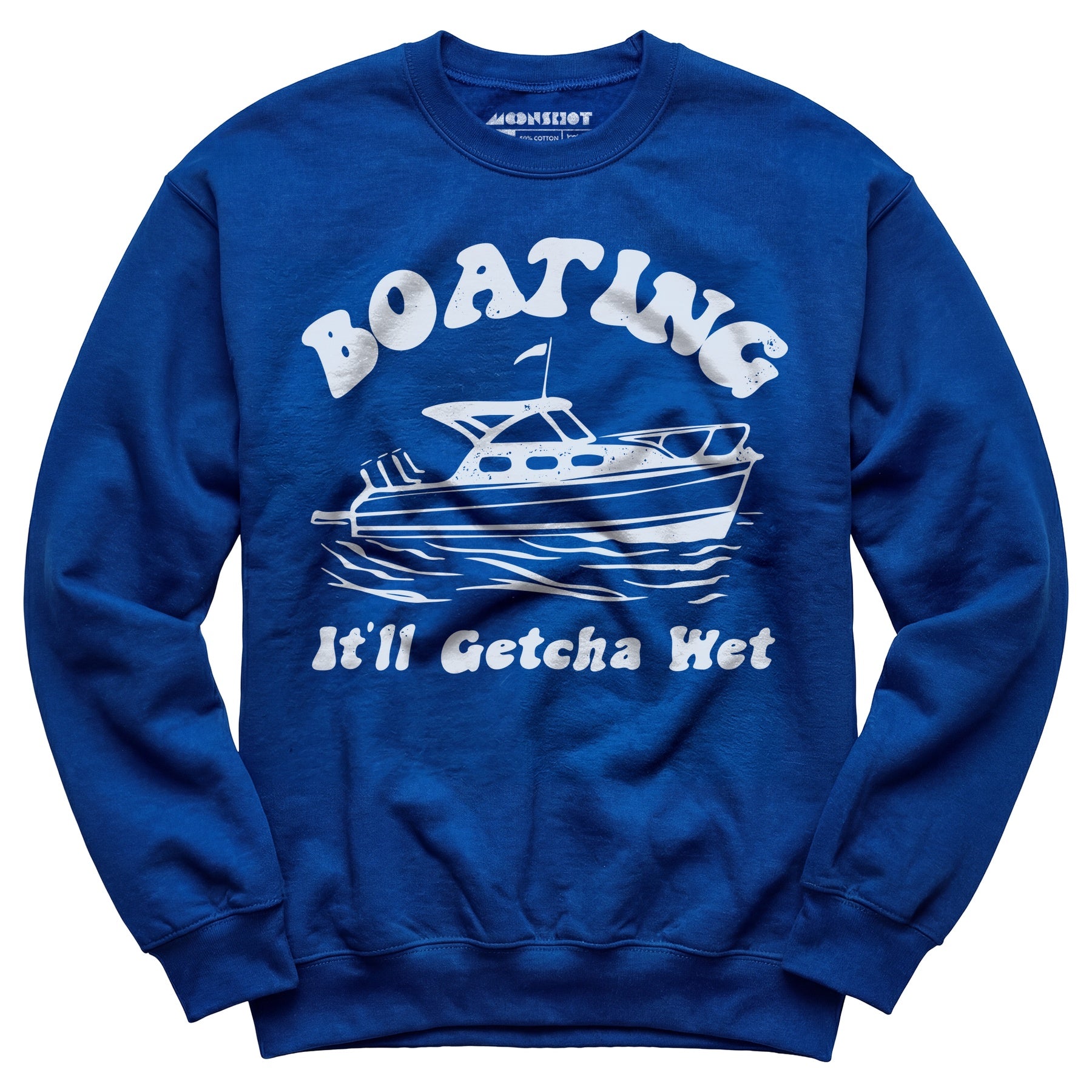 Boating It'll Getcha Wet - Unisex Sweatshirt