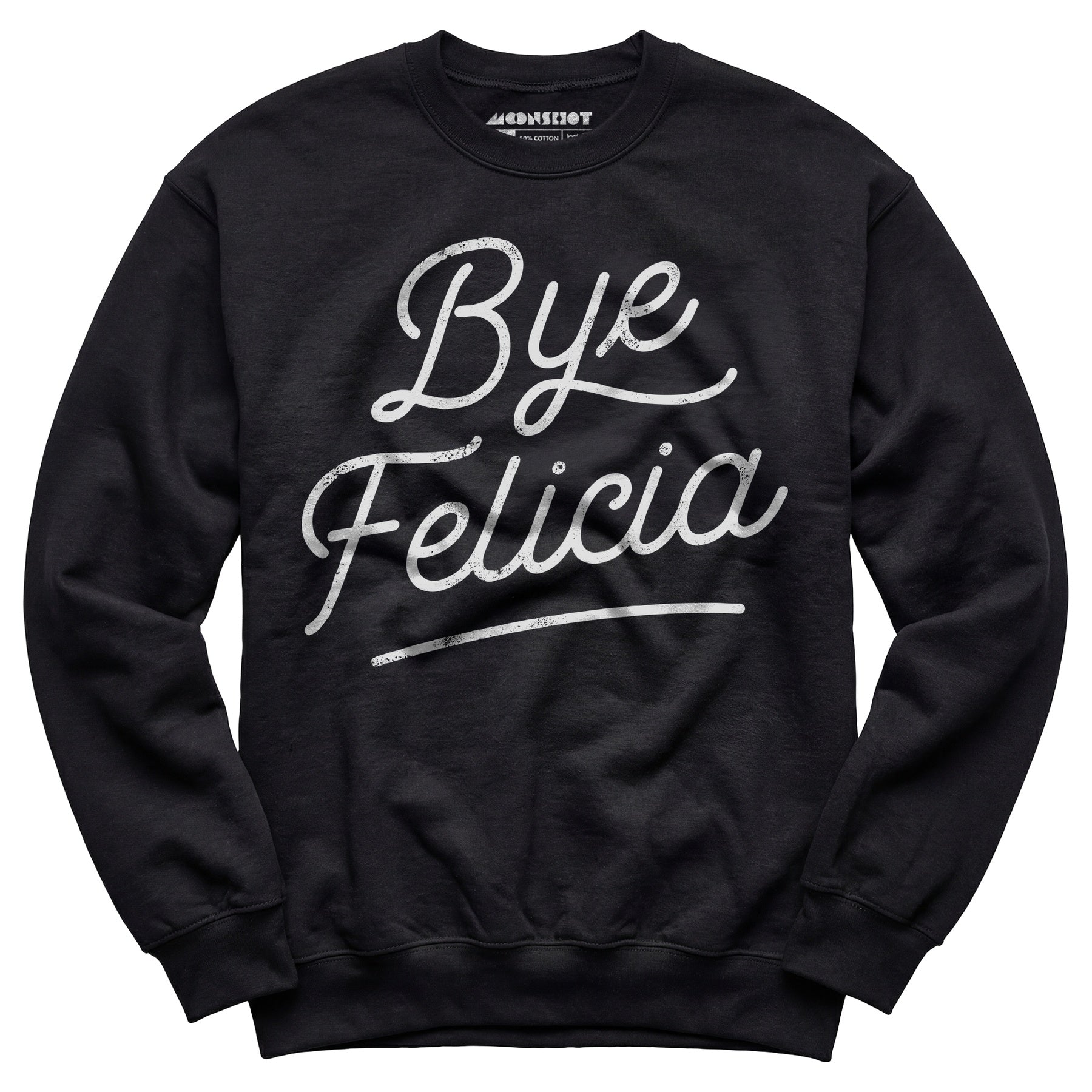 Bye Felicia - Unisex Sweatshirt