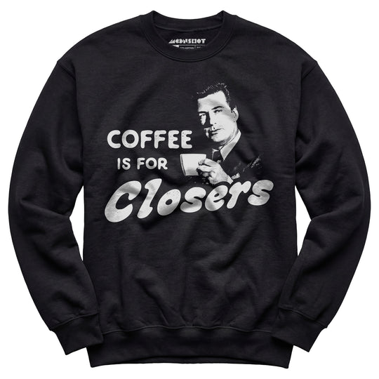 Coffee is For Closers - Unisex Sweatshirt