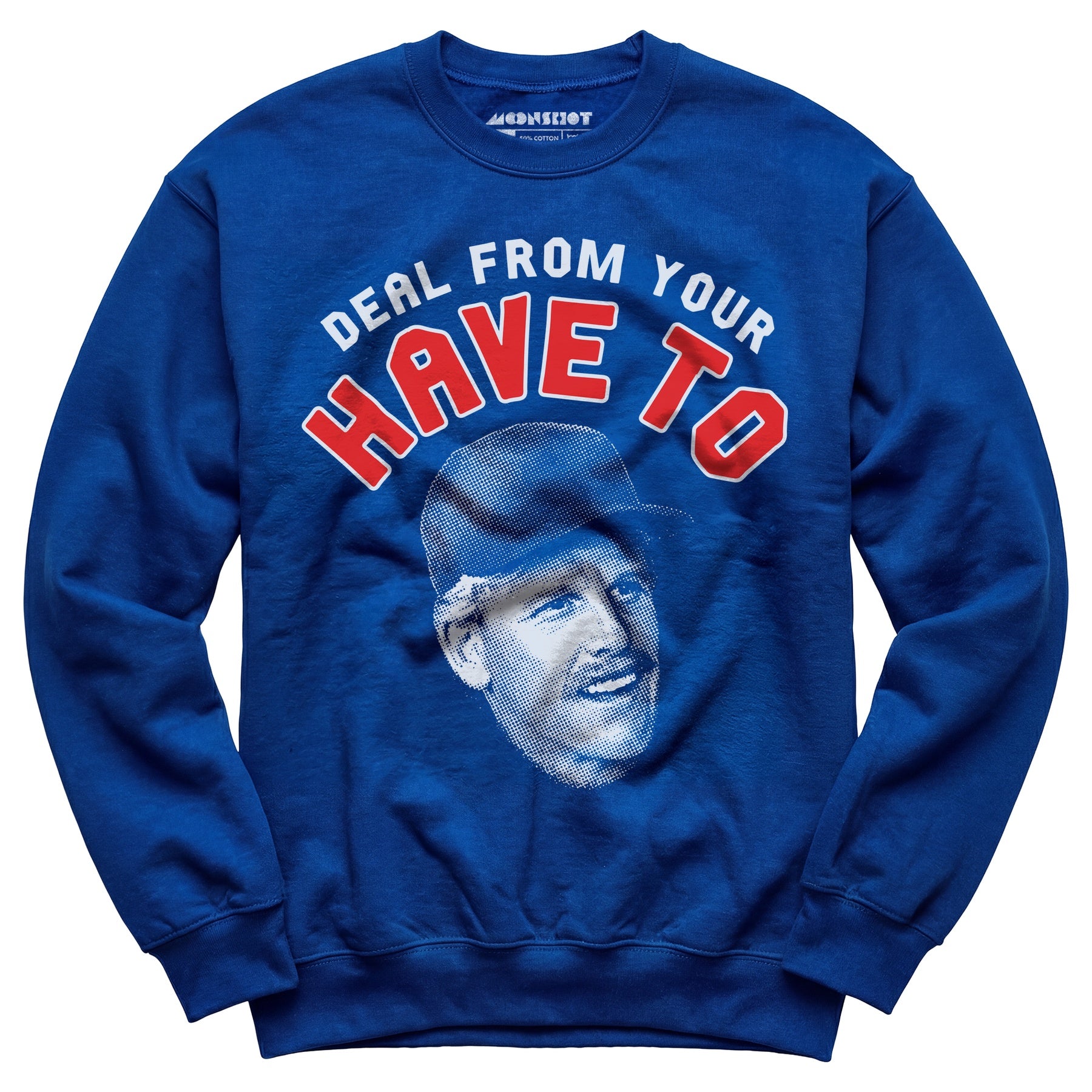 Deal From Your Have To - Unisex Sweatshirt