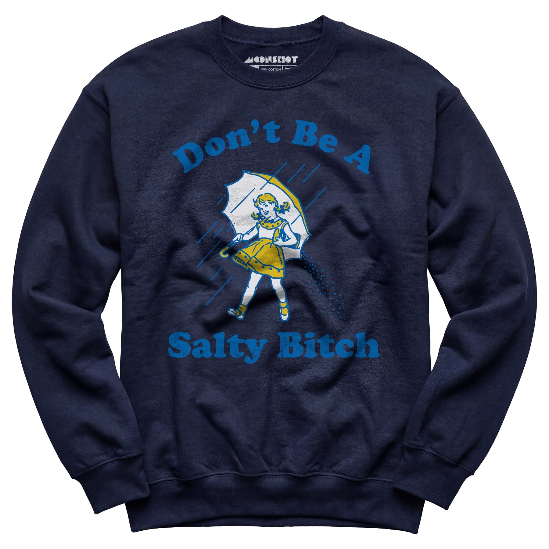 Don't Be a Salty Bitch - Unisex Sweatshirt
