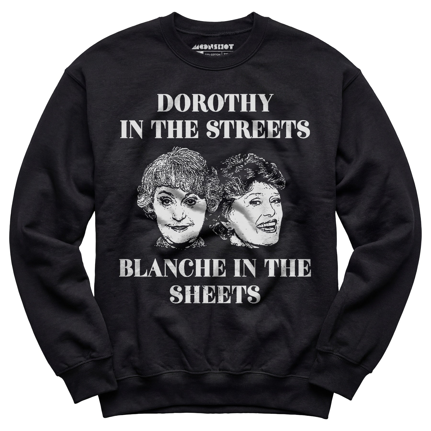 Dorothy in the Streets Blanche in the Sheets - Unisex Sweatshirt