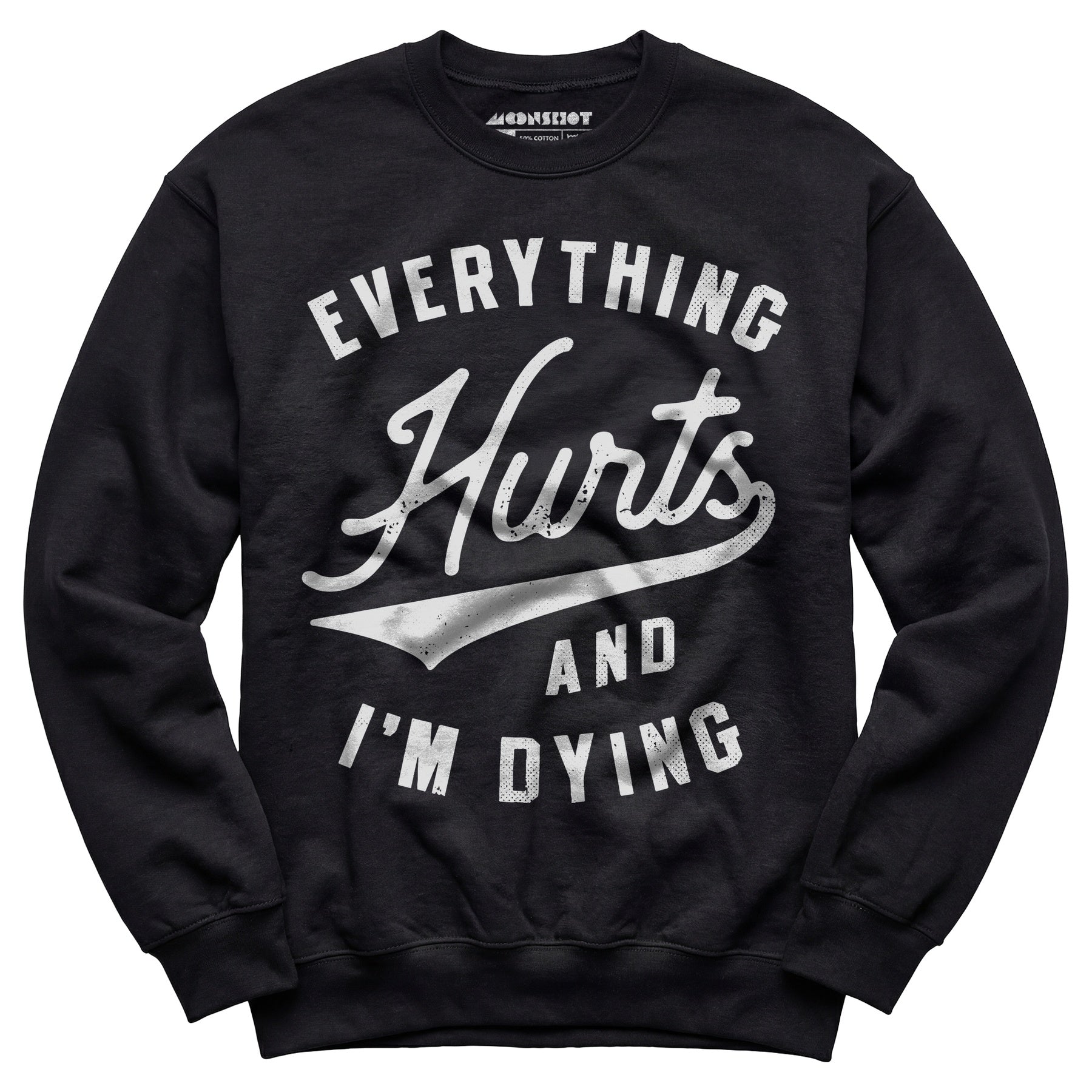 Everything Hurts and I'm Dying - Unisex Sweatshirt