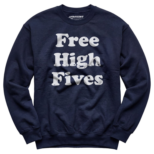Free High Fives - Unisex Sweatshirt