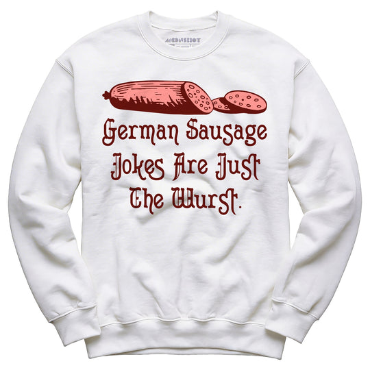 German Sausage Jokes Are Just The Wurst - Unisex Sweatshirt