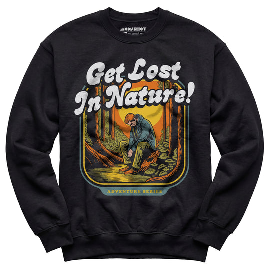 Get Lost in Nature - Unisex Sweatshirt