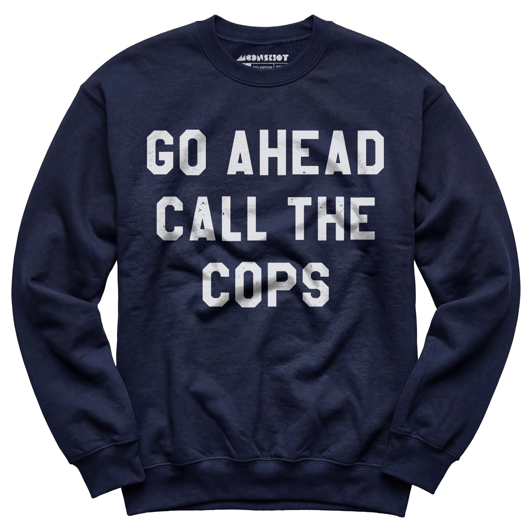 Go Ahead Call The Cops - Unisex Sweatshirt