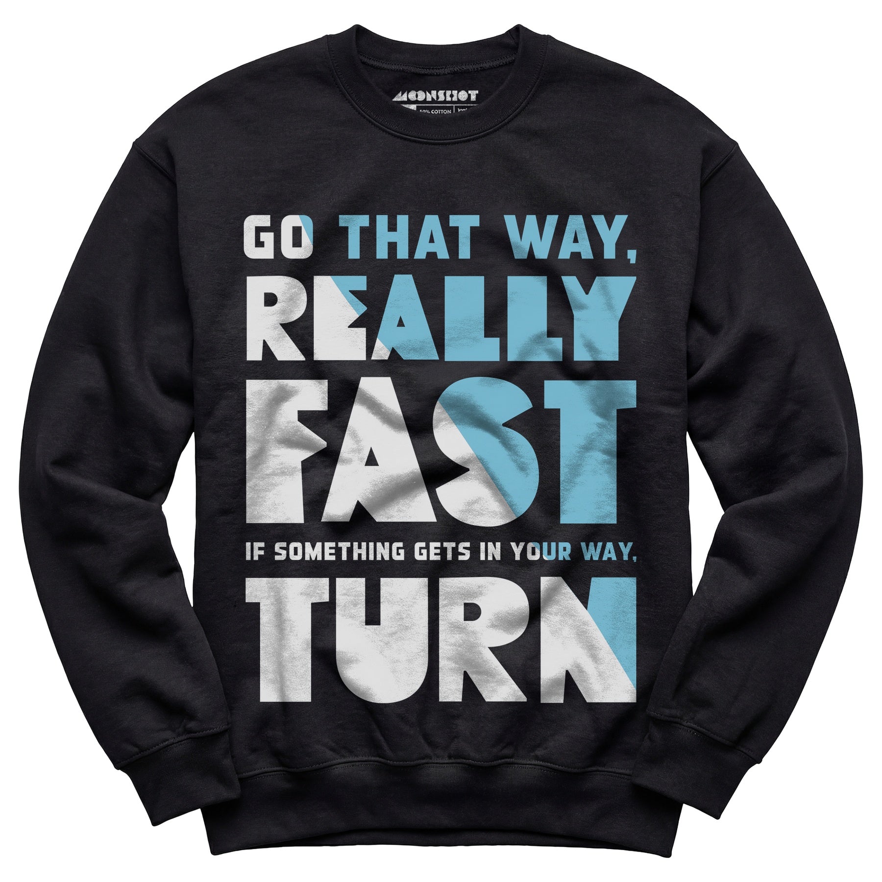 Go That Way Really Fast - Unisex Sweatshirt