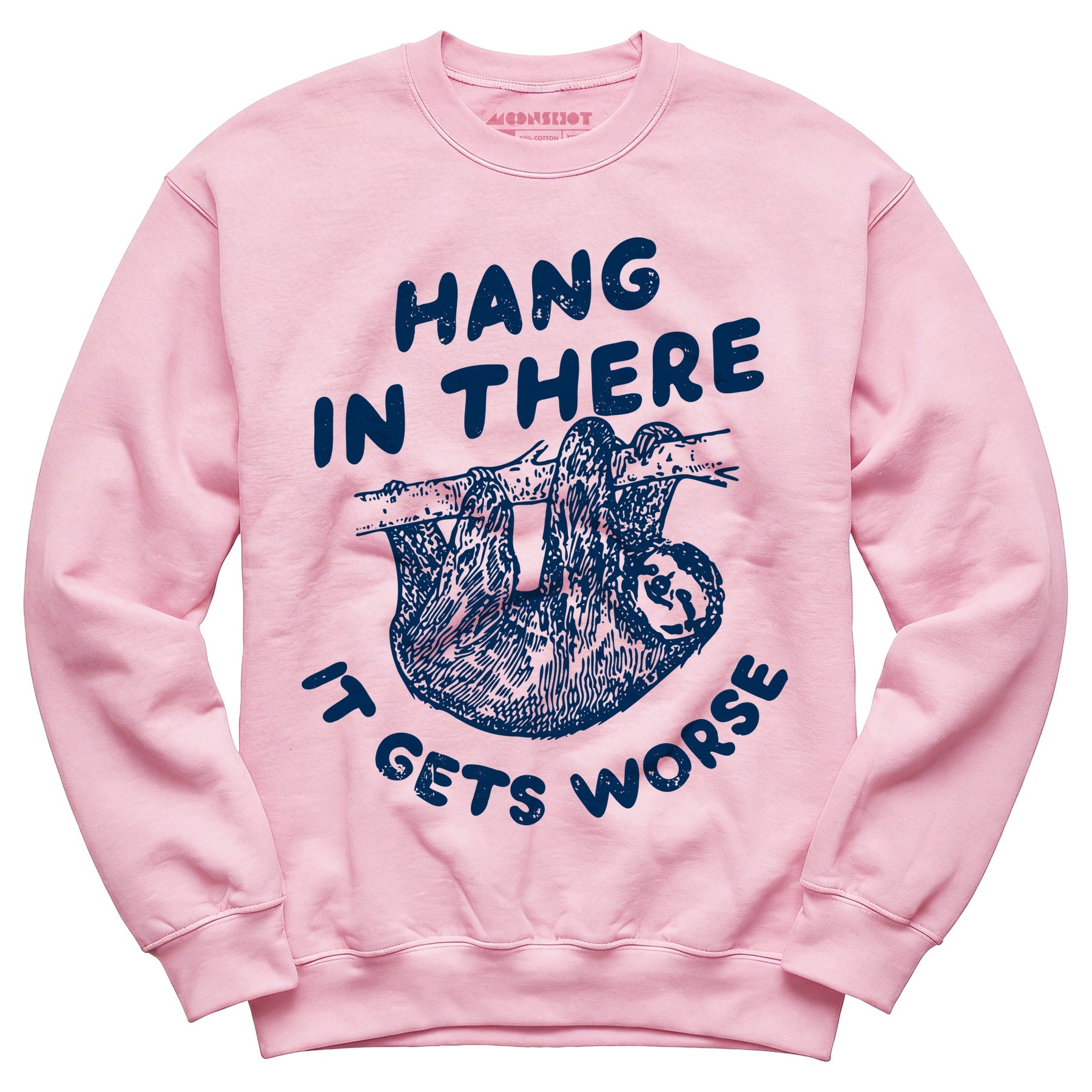 Hang In There It Gets Worse - Unisex Sweatshirt