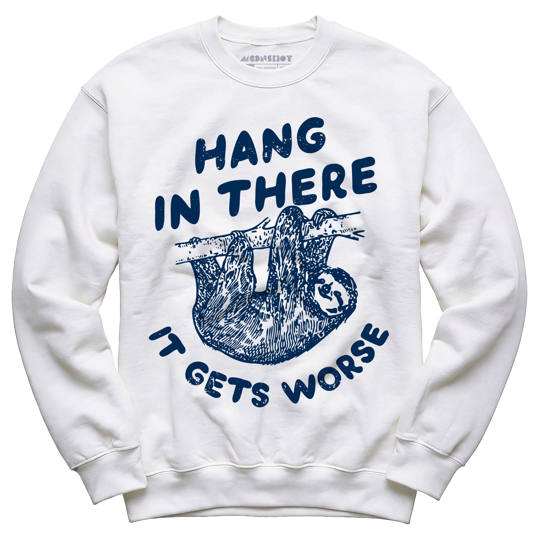 Hang In There It Gets Worse - Unisex Sweatshirt