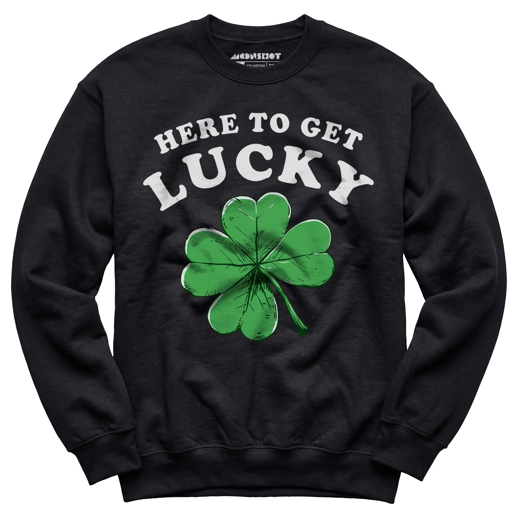 Here to Get Lucky - Unisex Sweatshirt