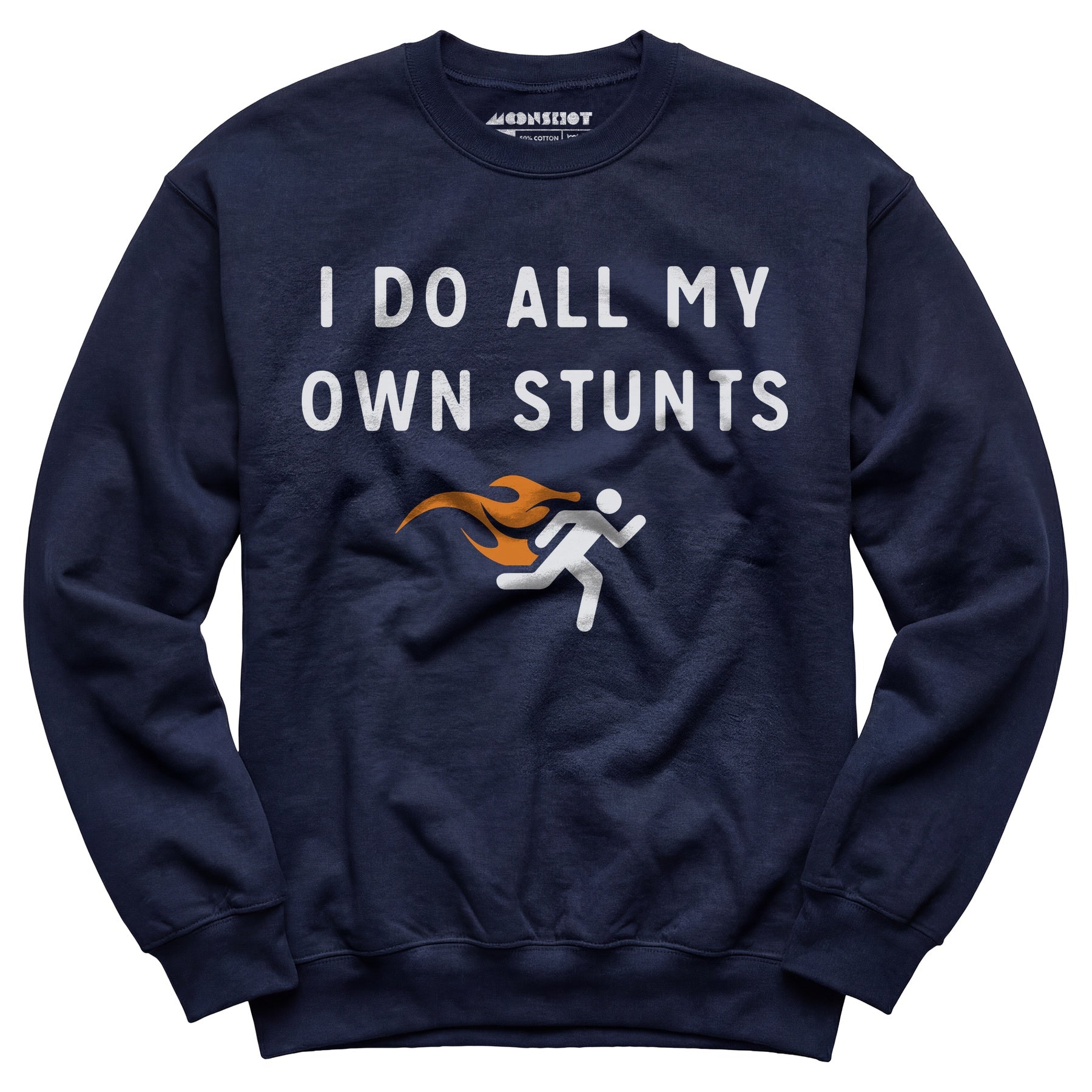 I Do All My Own Stunts - Unisex Sweatshirt