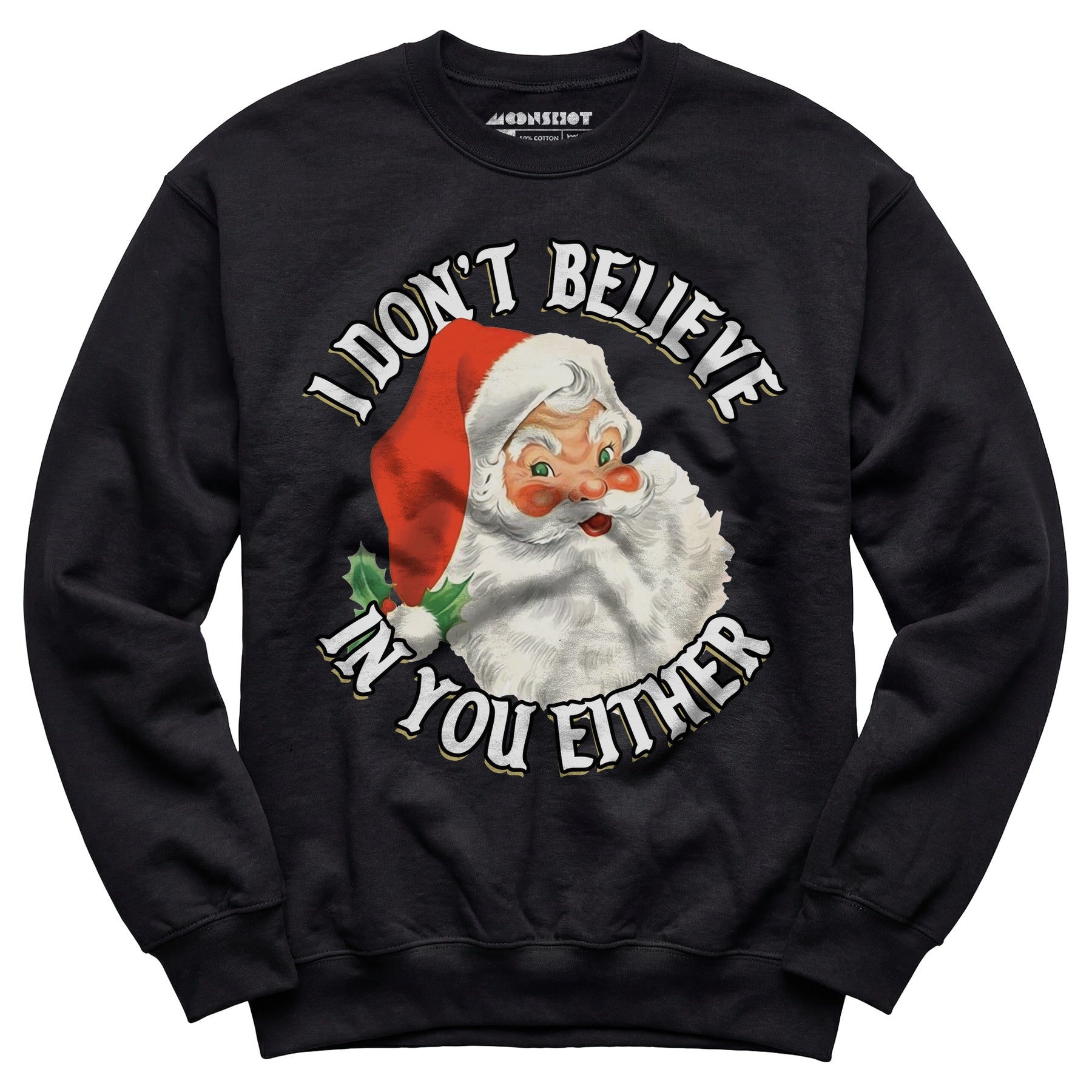 I Don't Believe in You Either - Unisex Sweatshirt