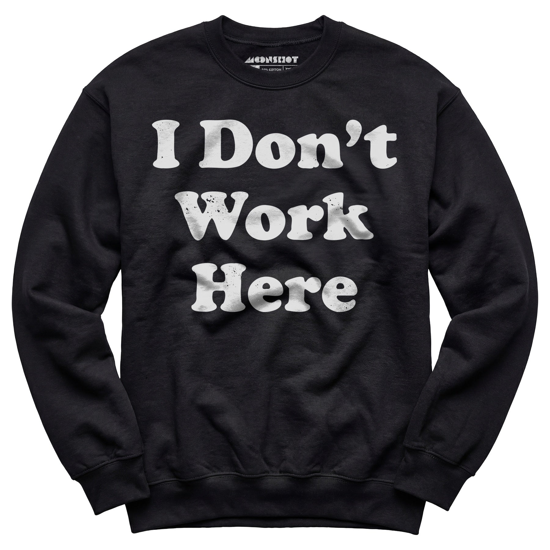 I Don't Work Here - Unisex Sweatshirt
