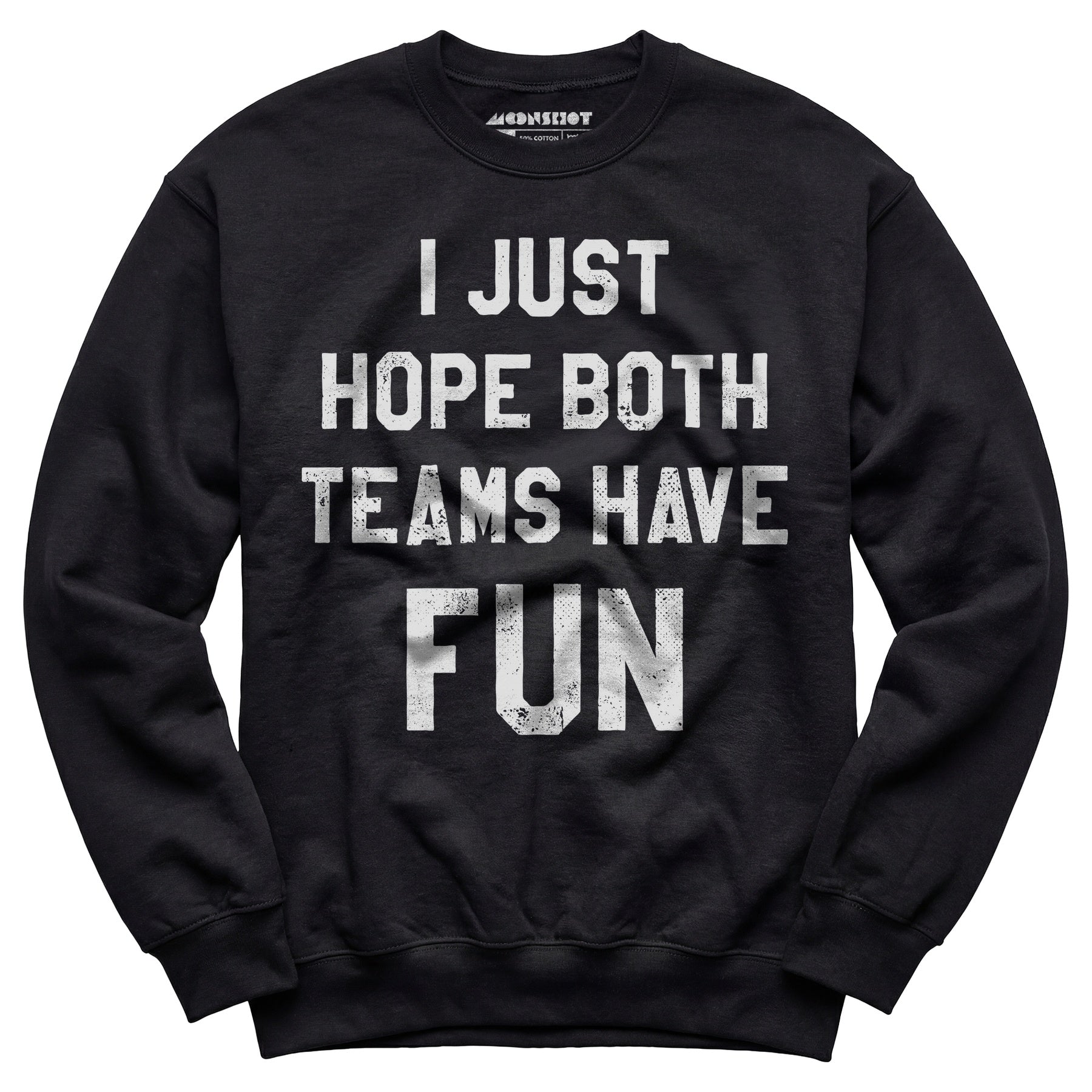 I Just Hope Both Teams Have Fun - Unisex Sweatshirt