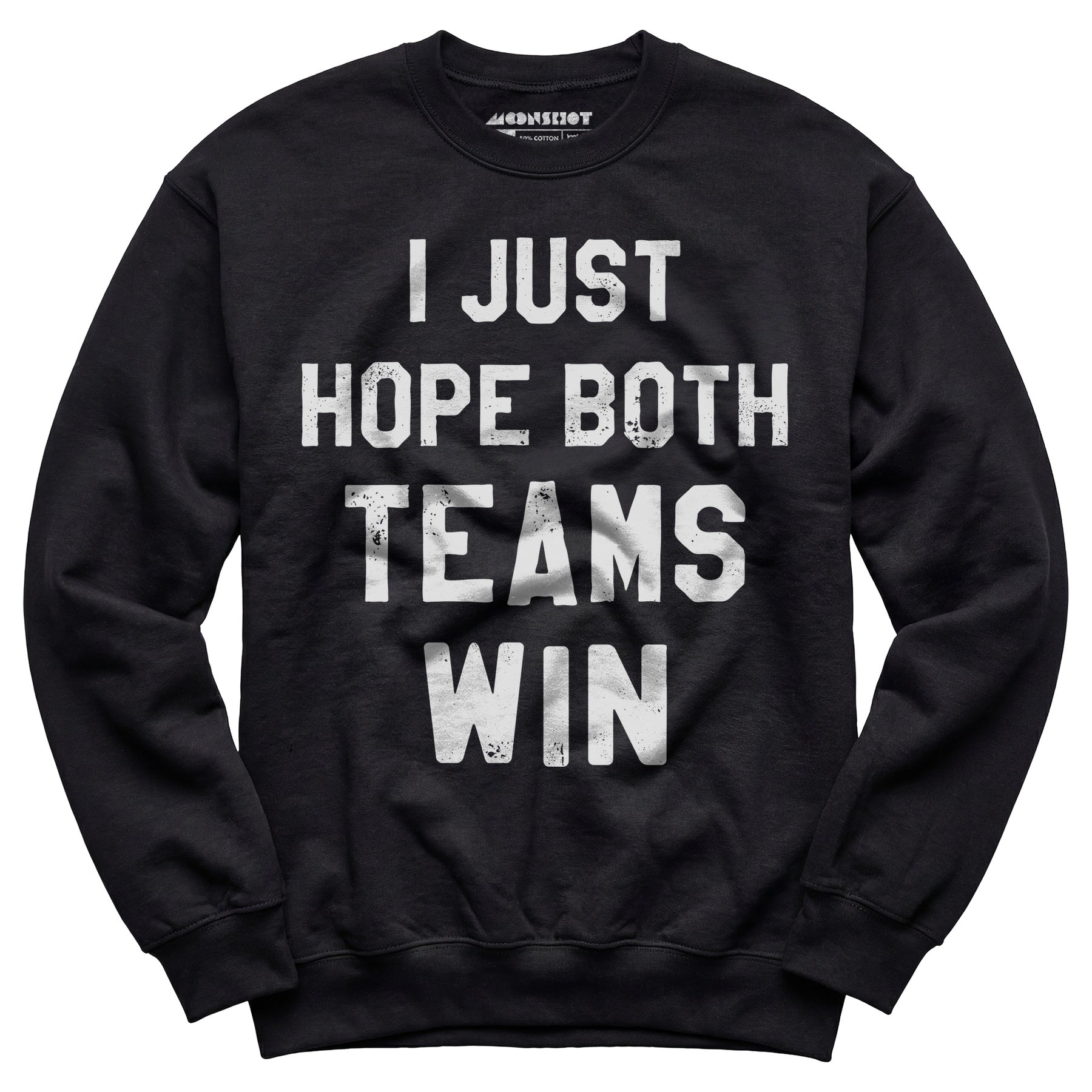 I Just Hope Both Teams Win - Unisex Sweatshirt