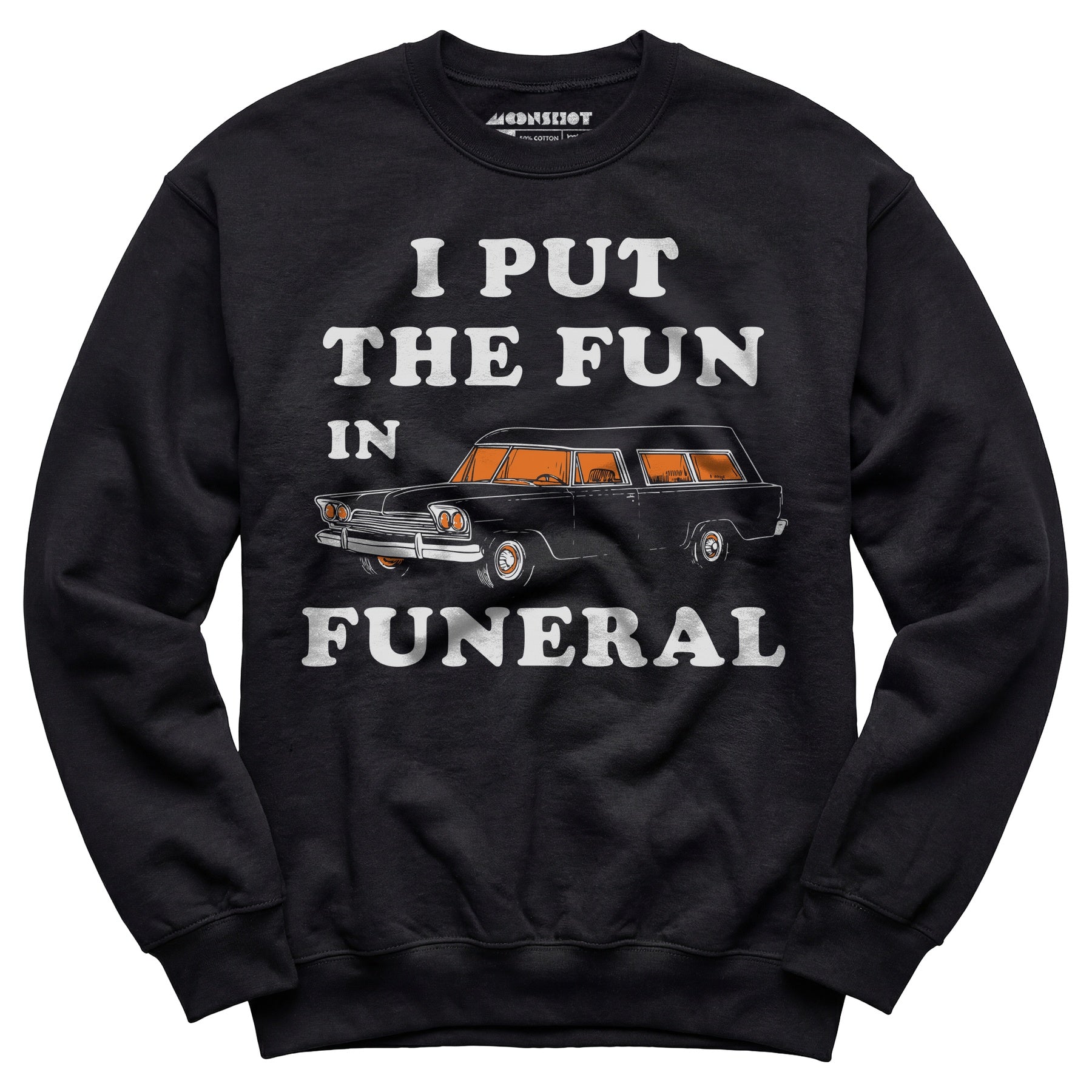 I Put the Fun in Funeral - Unisex Sweatshirt