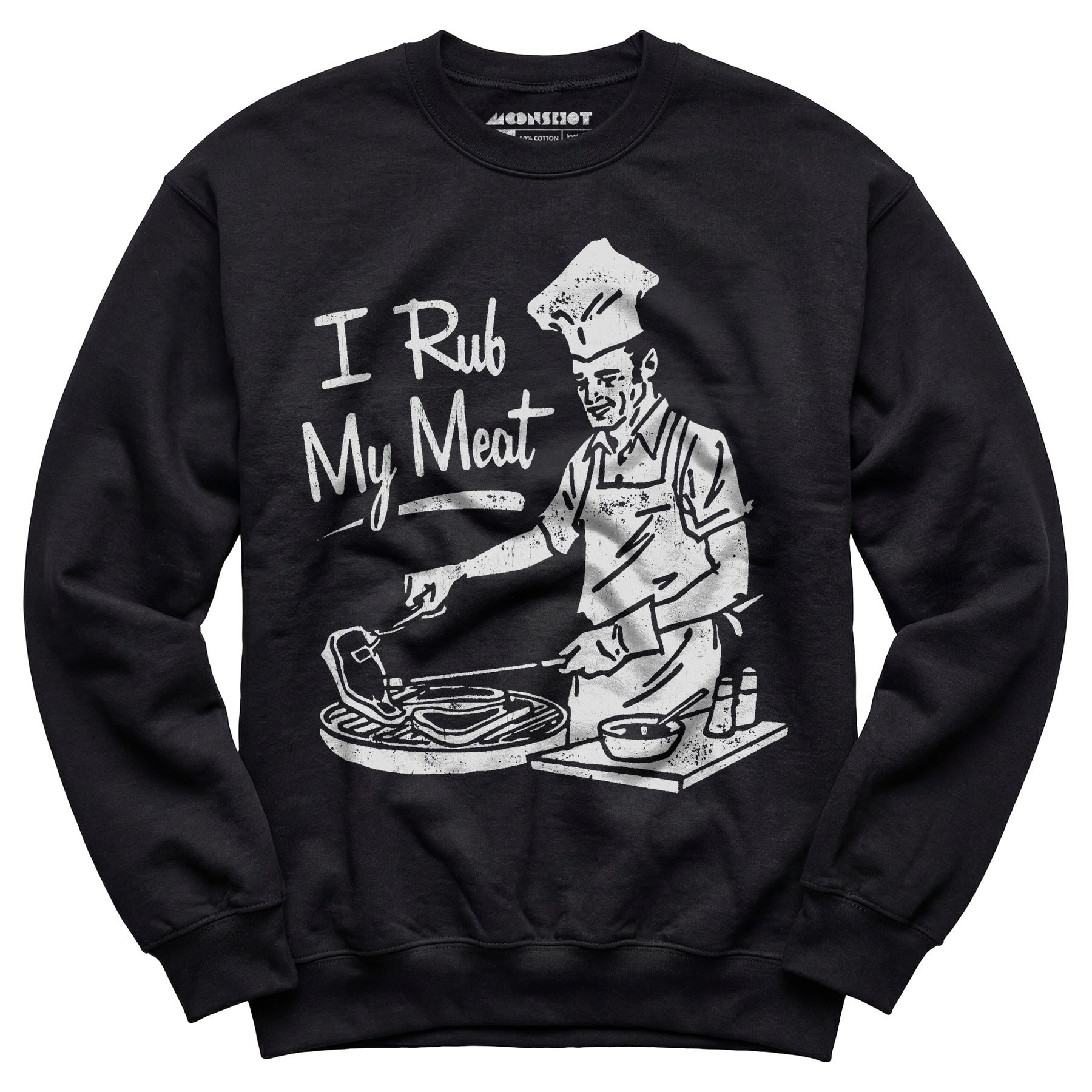 I Rub My Meat - Unisex Sweatshirt