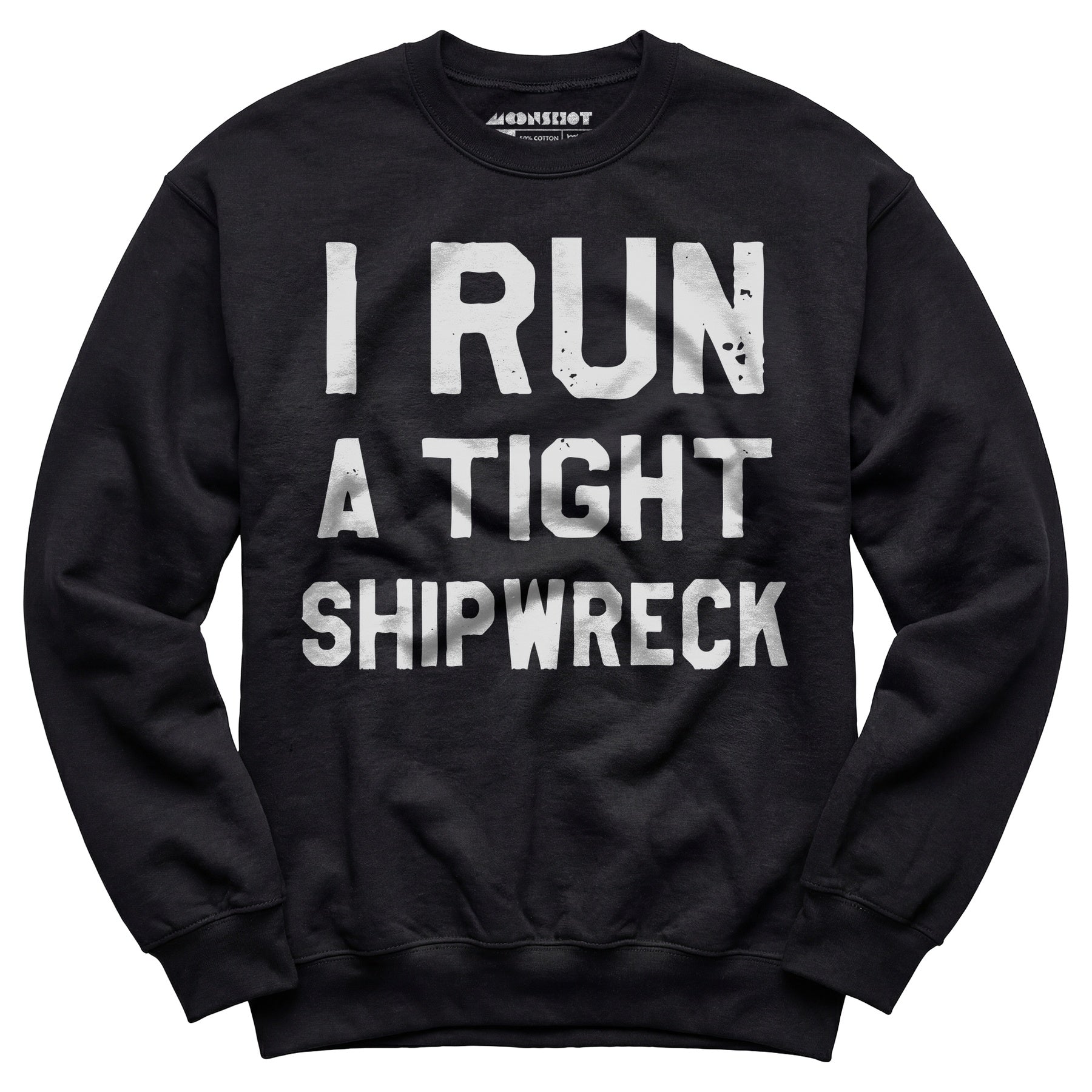 I Run a Tight Shipwreck - Unisex Sweatshirt
