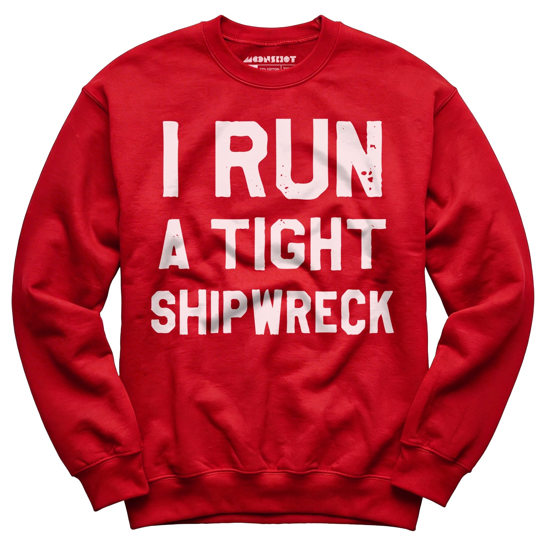 I Run a Tight Shipwreck - Unisex Sweatshirt