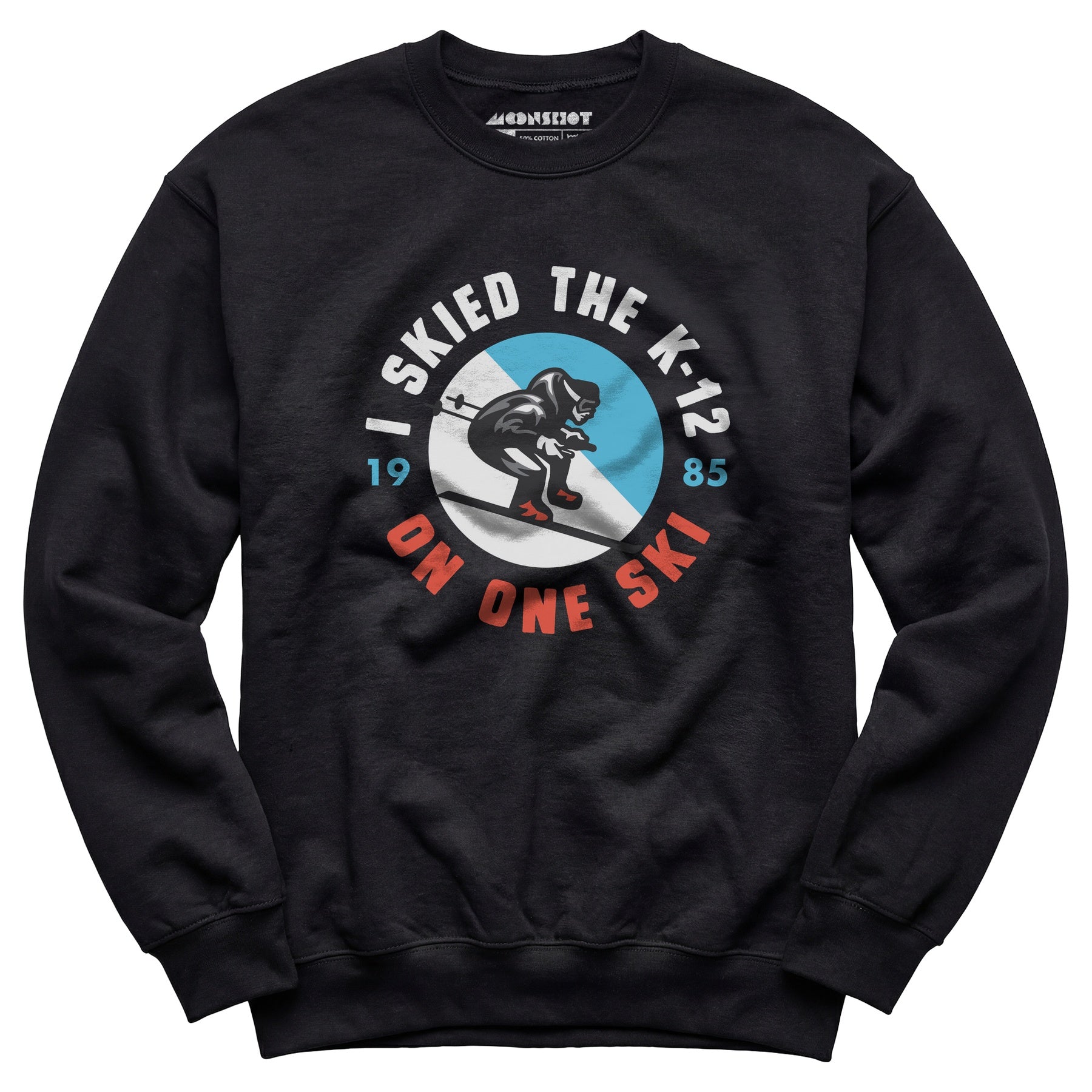 I Skied the K-12 on One Ski - Unisex Sweatshirt