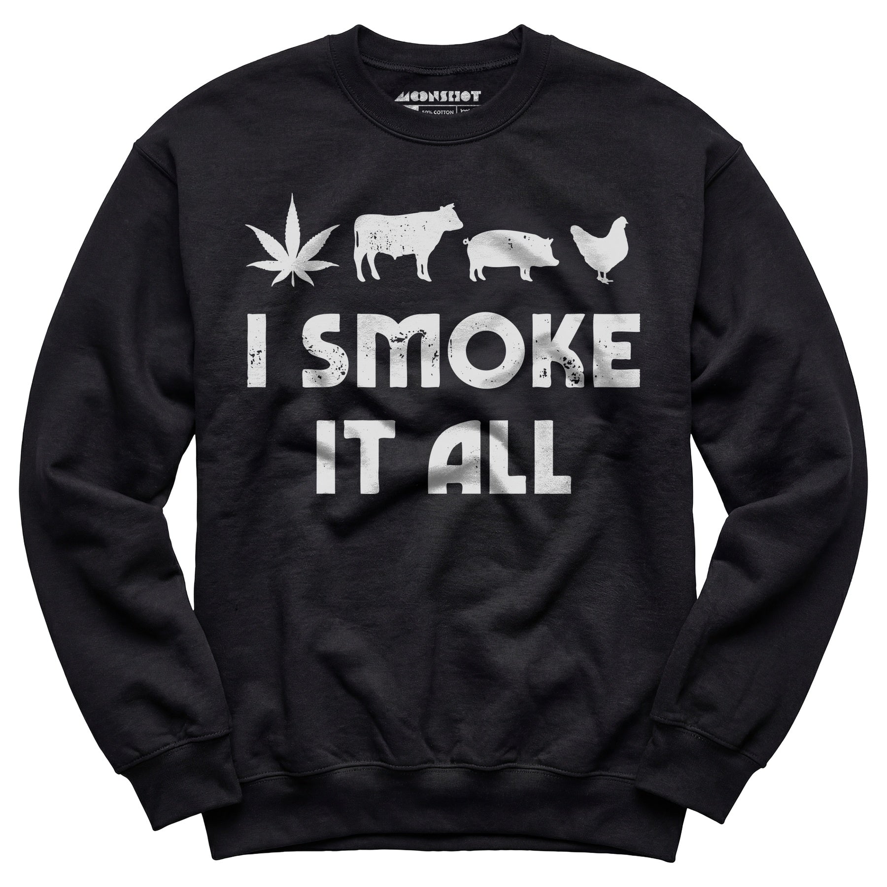 I Smoke it All - Unisex Sweatshirt