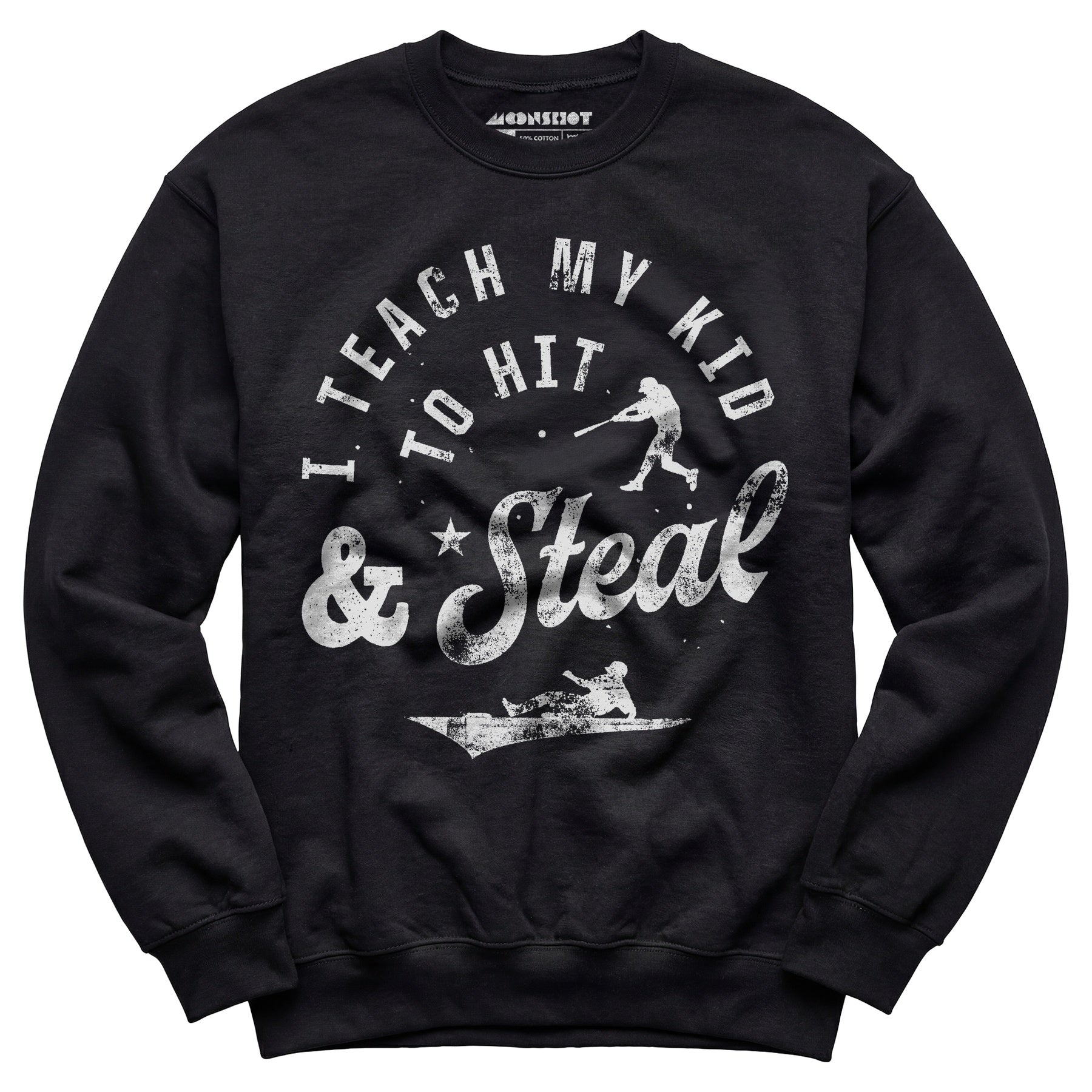 I Teach My Kid to Hit & Steal - Unisex Sweatshirt