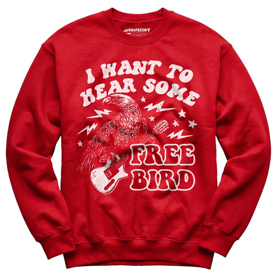 I Want to Hear Some Free Bird - Unisex Sweatshirt