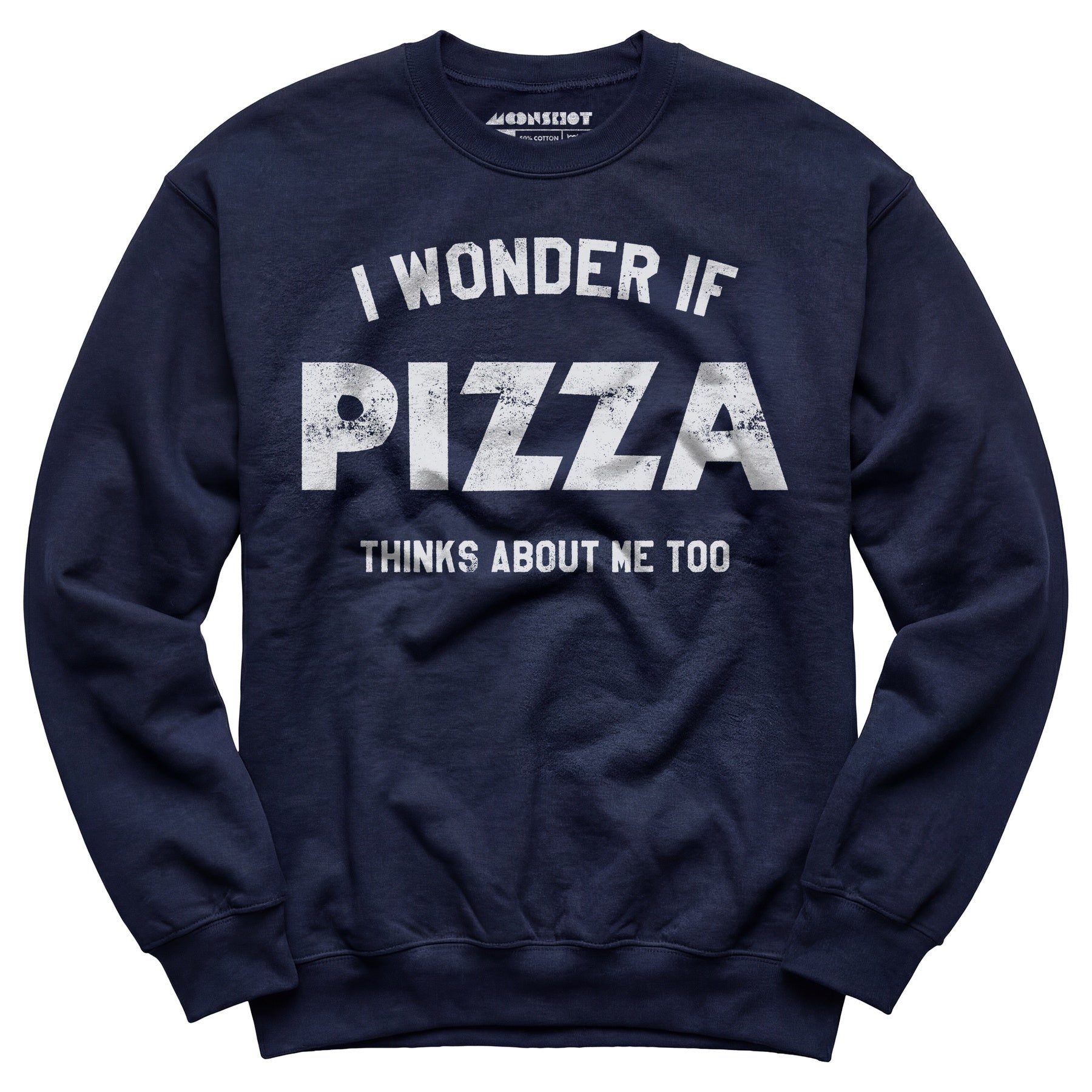 I Wonder if Pizza Thinks About Me Too - Unisex Sweatshirt