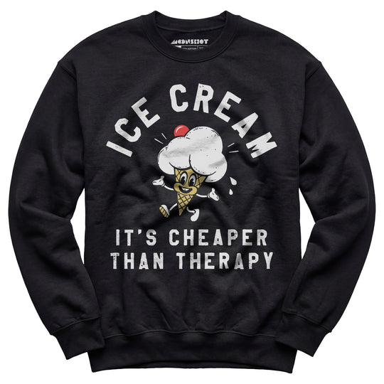 Ice Cream It's Cheaper Than Therapy - Unisex Sweatshirt