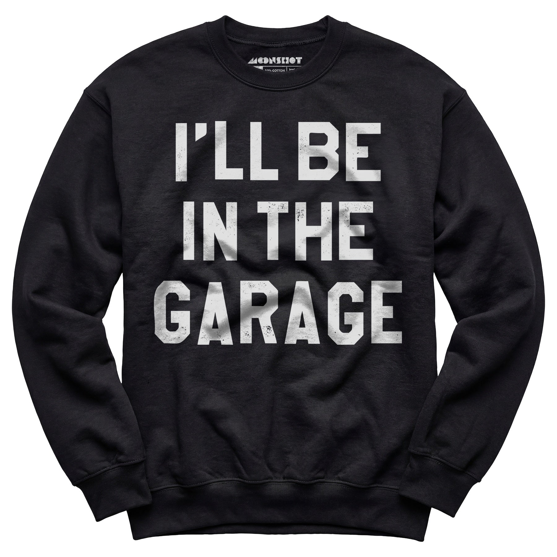 I'll Be in The Garage - Unisex Sweatshirt