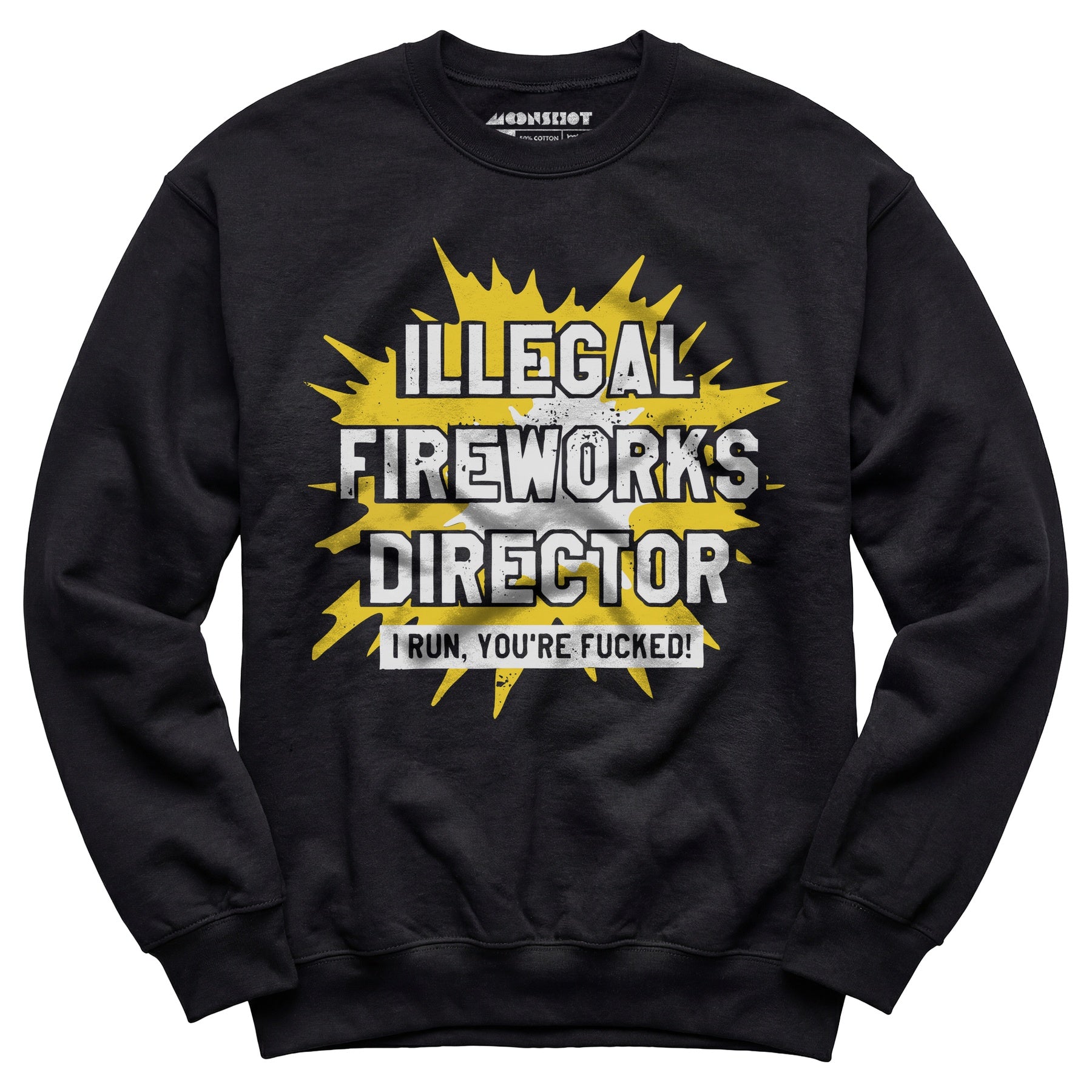 Illegal Fireworks Director - Unisex Sweatshirt