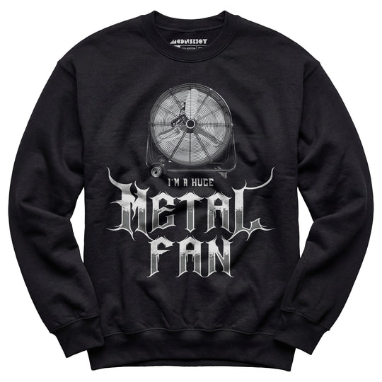 I'm a Huge Metal Fan - Unisex Sweatshirt