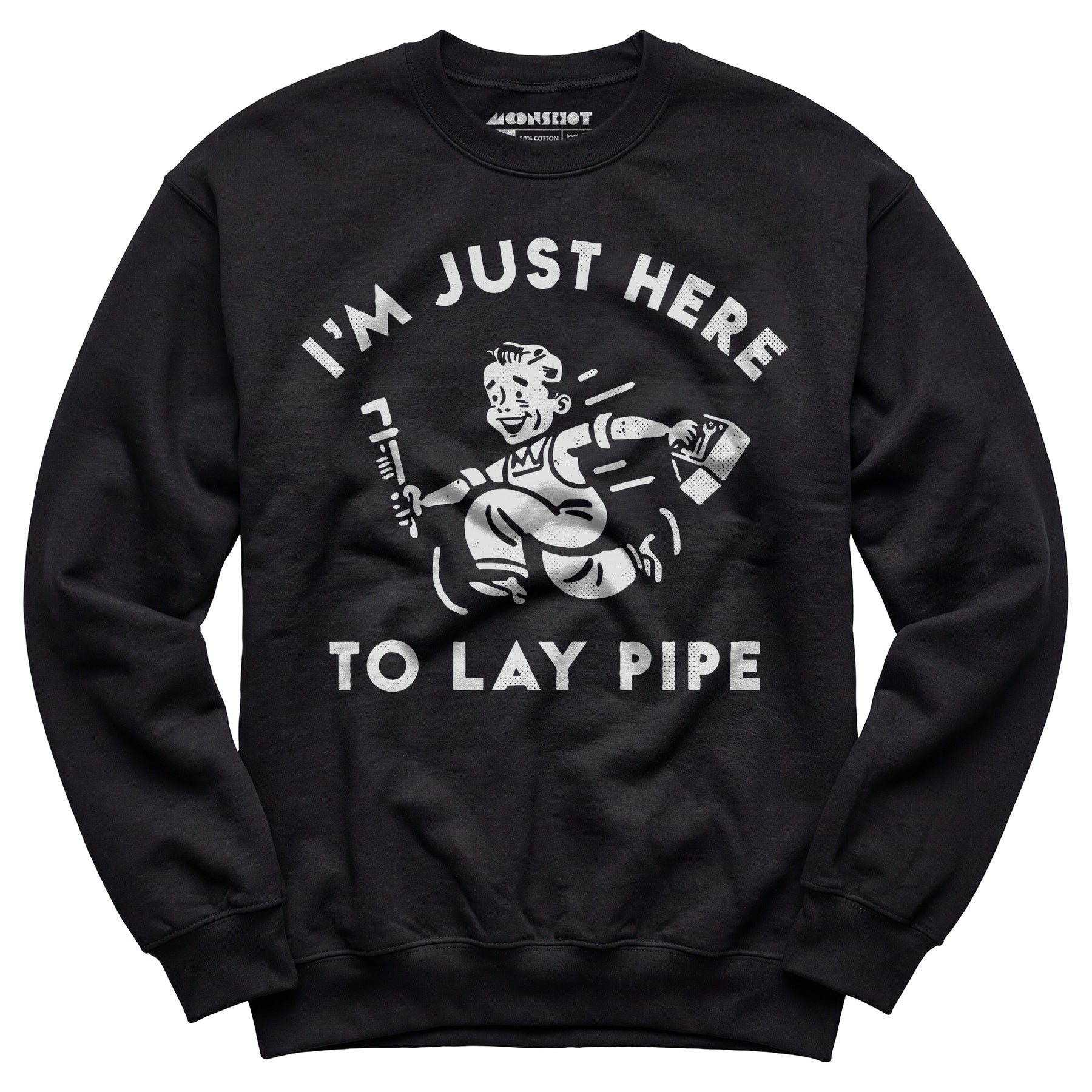 I'm Just Here to Lay Pipe - Unisex Sweatshirt