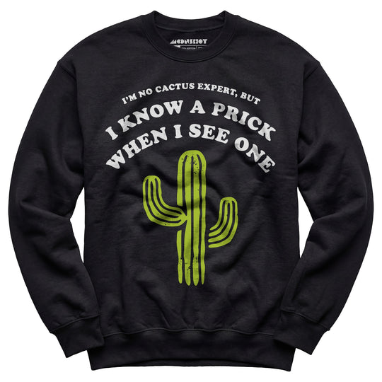 I'm No Cactus Expert - Unisex Sweatshirt