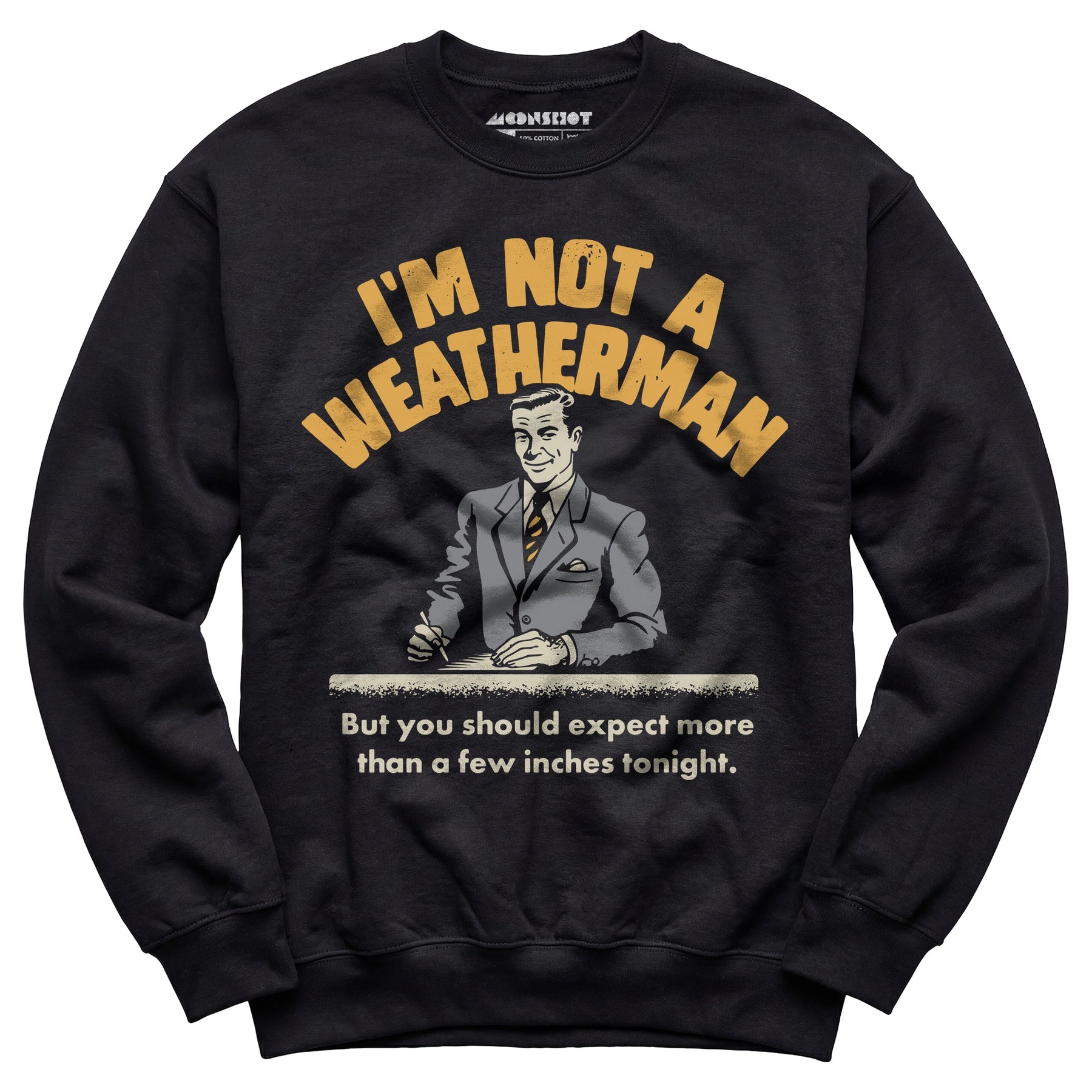 I'm Not a Weatherman - Unisex Sweatshirt