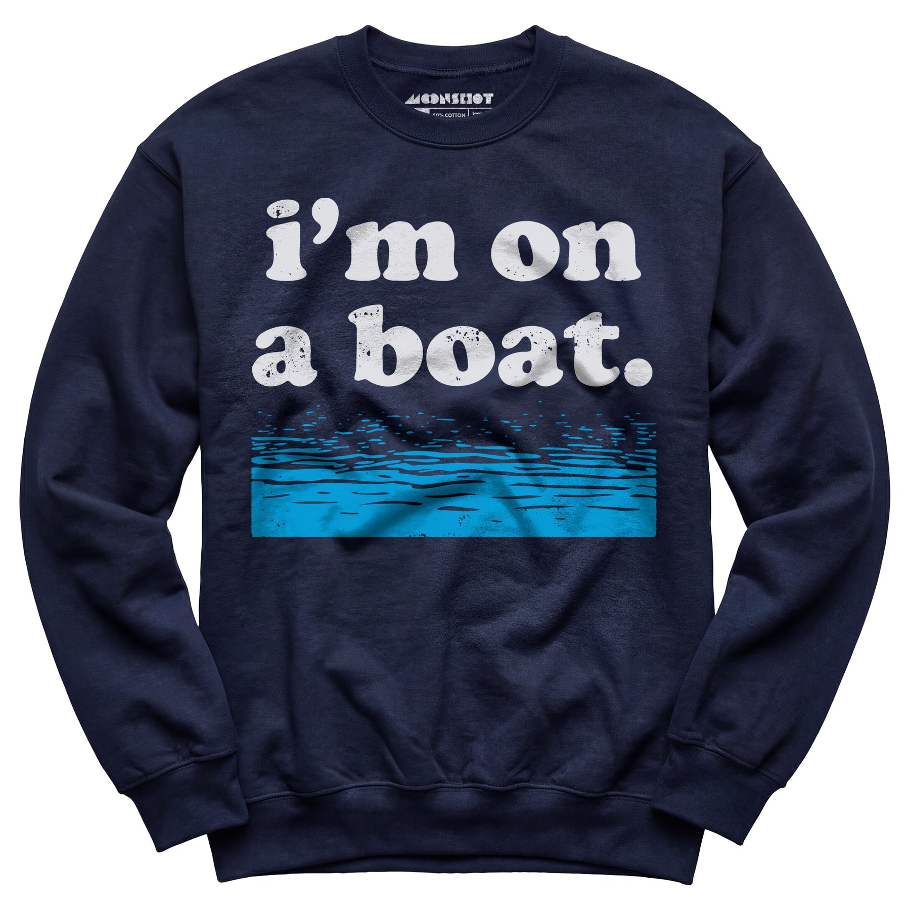 I'm on a Boat - Unisex Sweatshirt