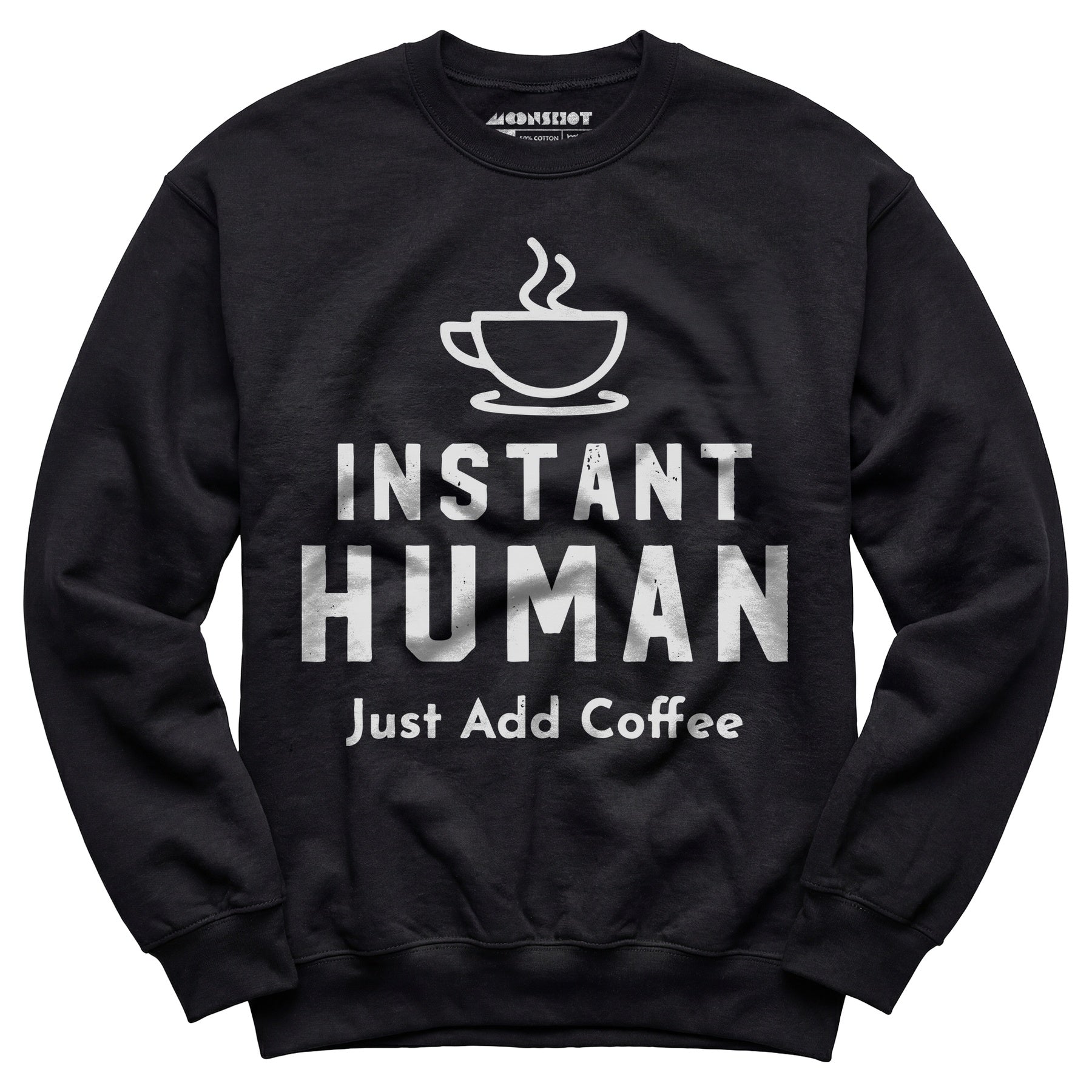 Instant Human Just Add Coffee - Unisex Sweatshirt