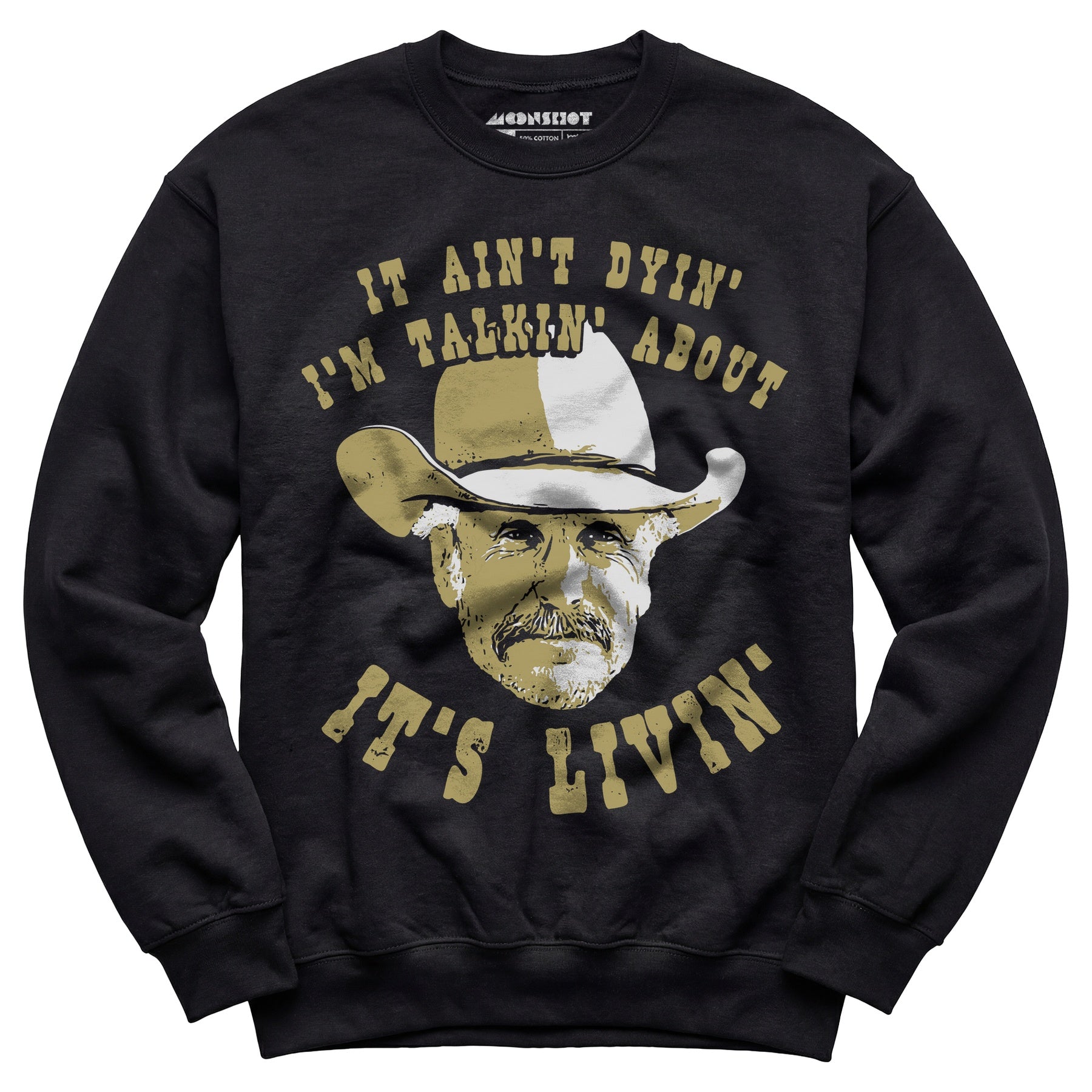 It Ain't Dyin' I'm Talkin' About It's Livin' - Unisex Sweatshirt
