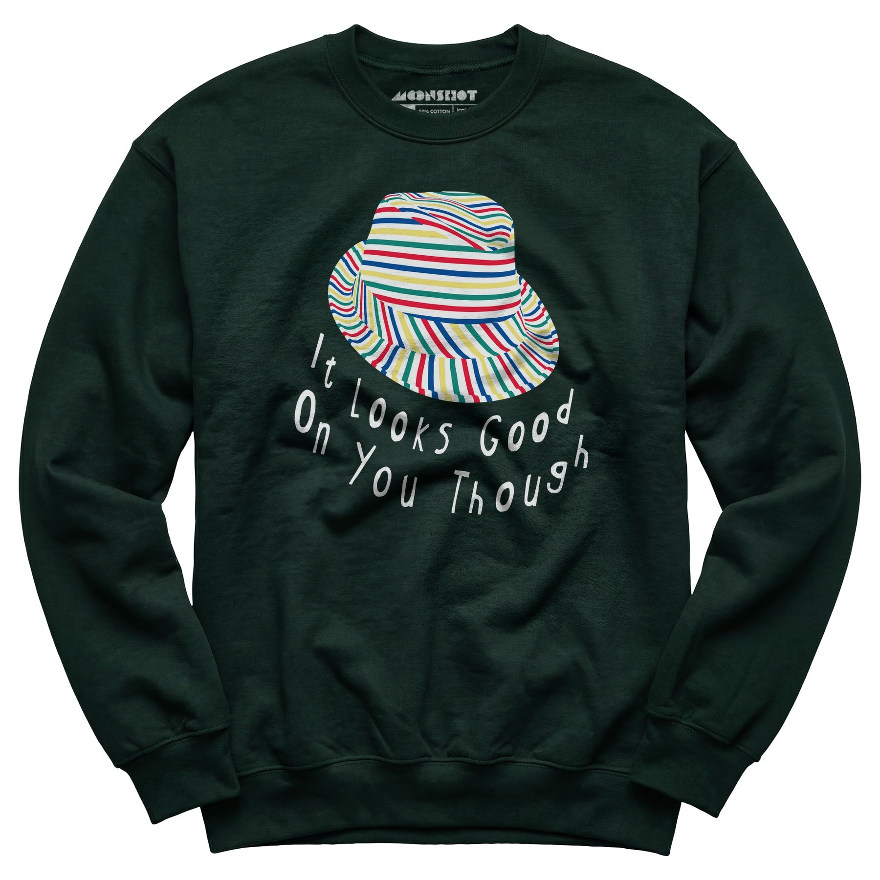 It Looks Good on You Though - Unisex Sweatshirt