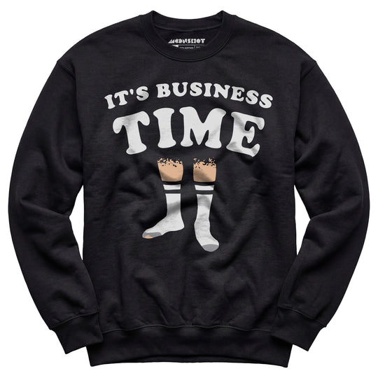 It's Business Time - Unisex Sweatshirt