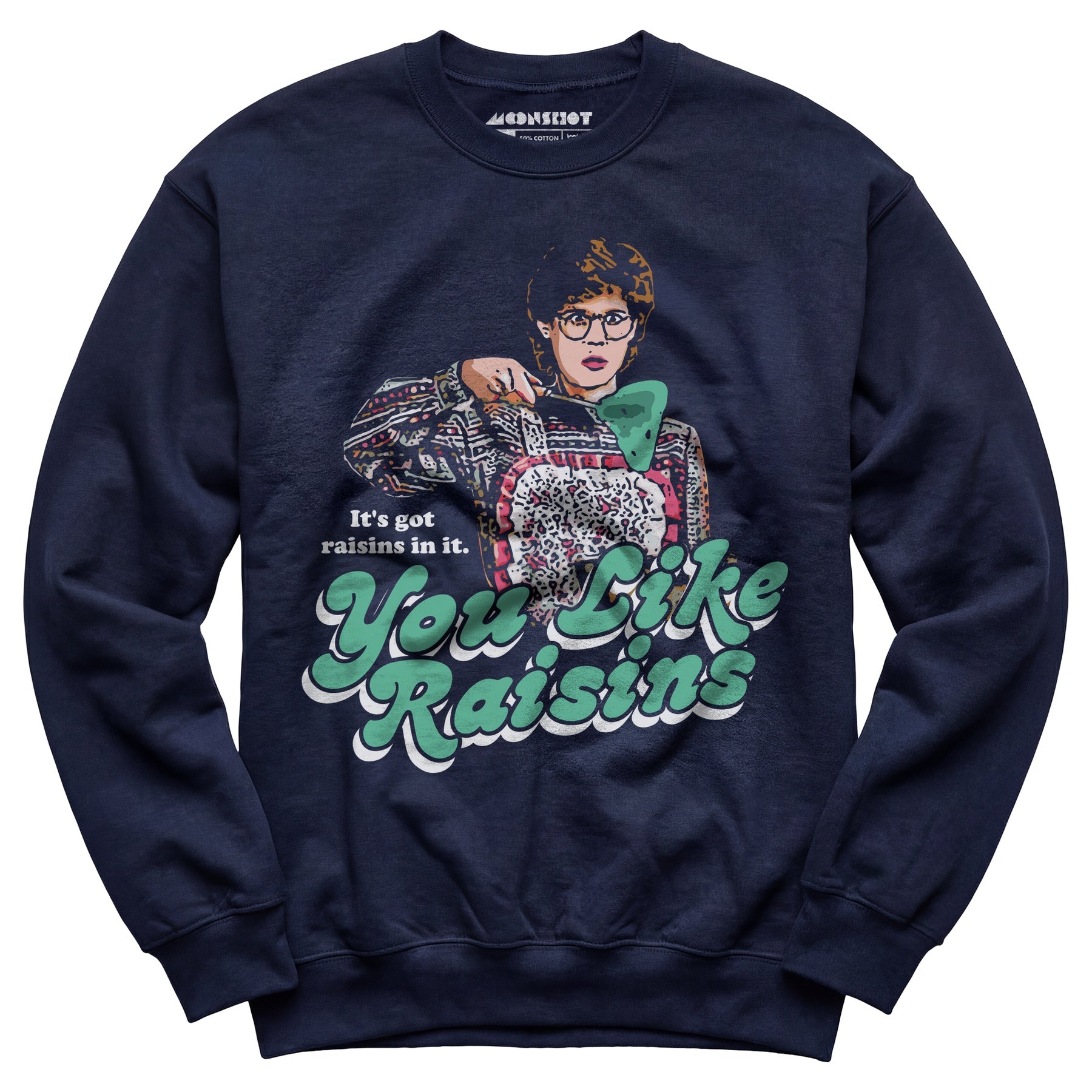 It's Got Raisins In It - You Like Raisins - Unisex Sweatshirt