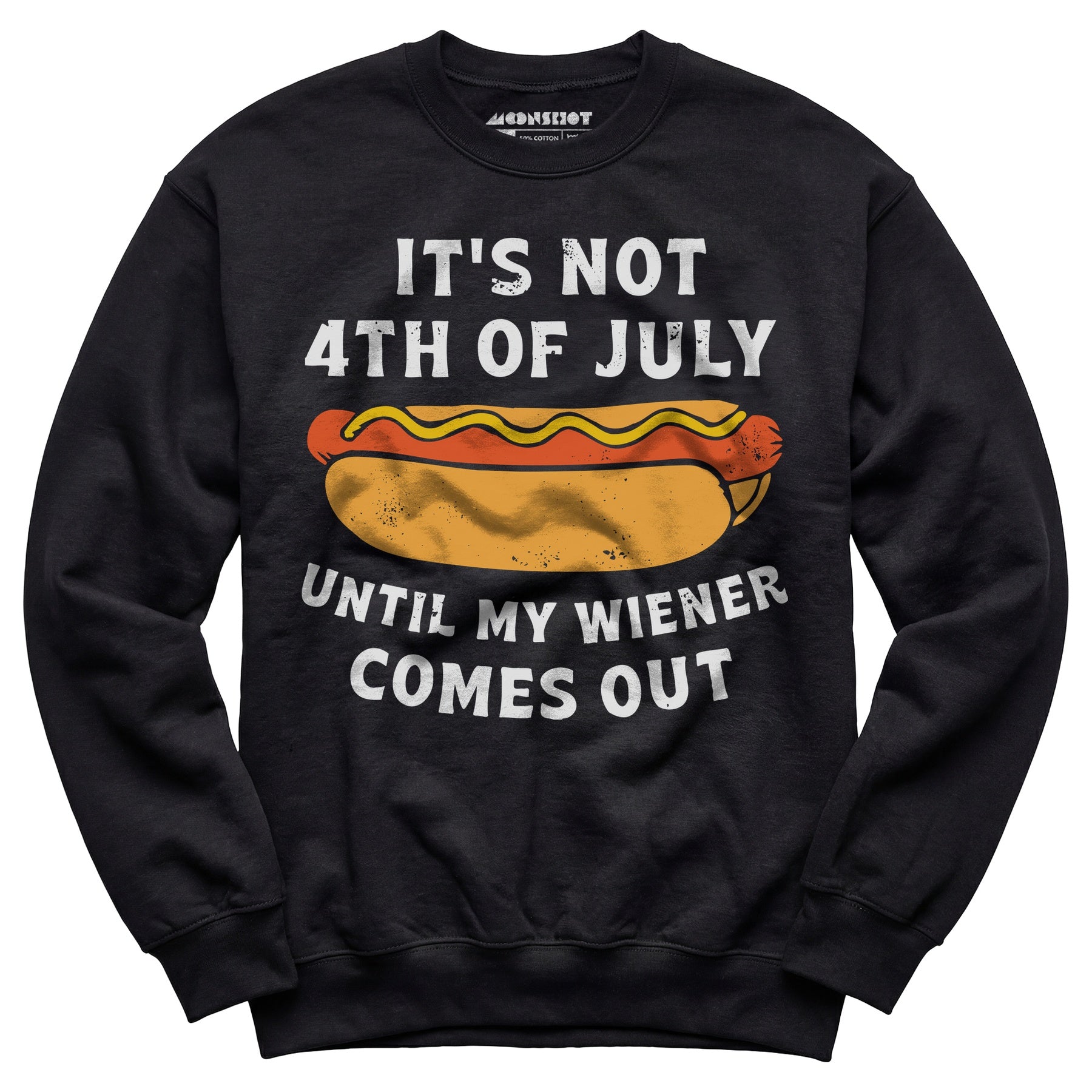 It's Not 4th of July Until My Wiener Comes Out - Unisex Sweatshirt