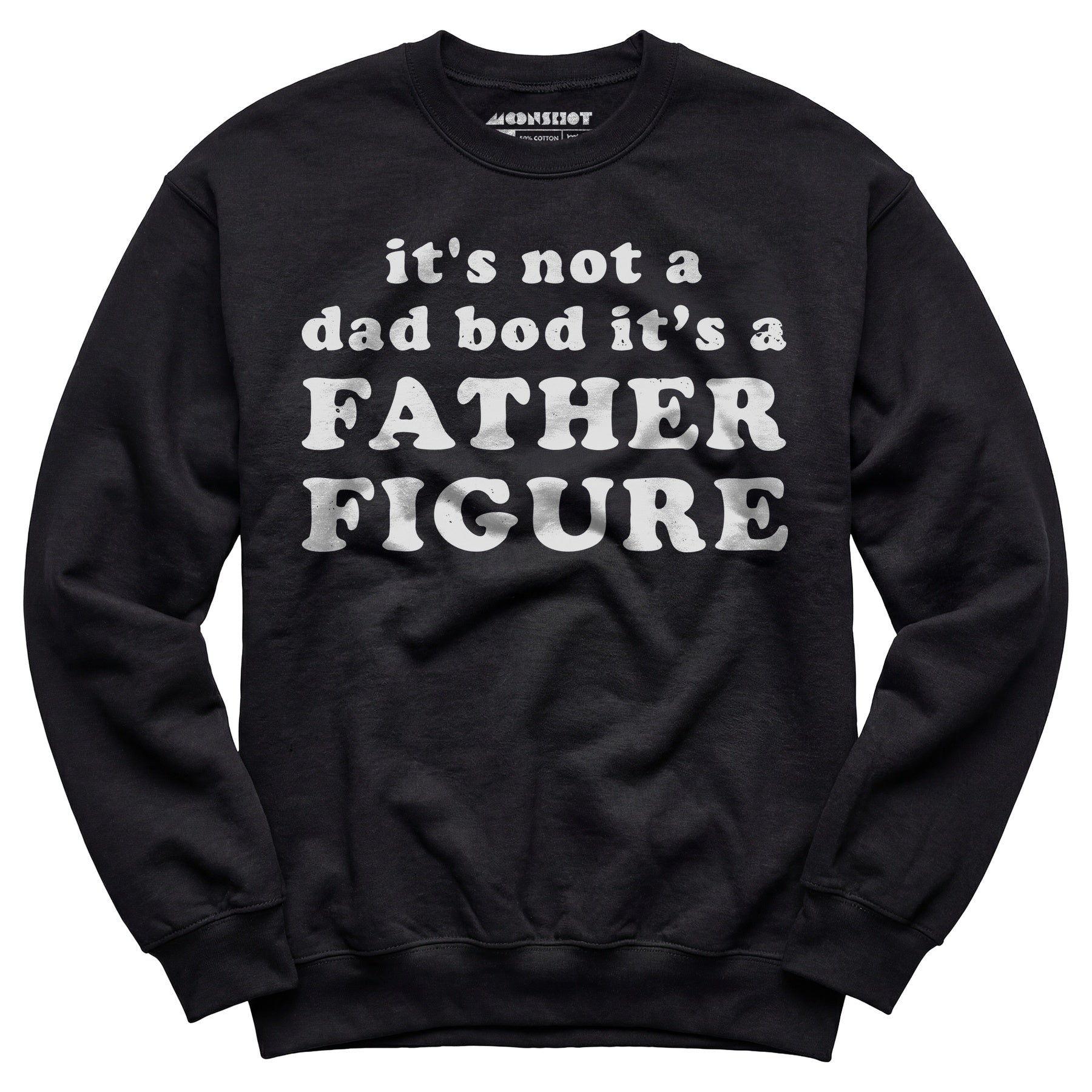 It's Not a Dad Bod It's a Father Figure - Unisex Sweatshirt