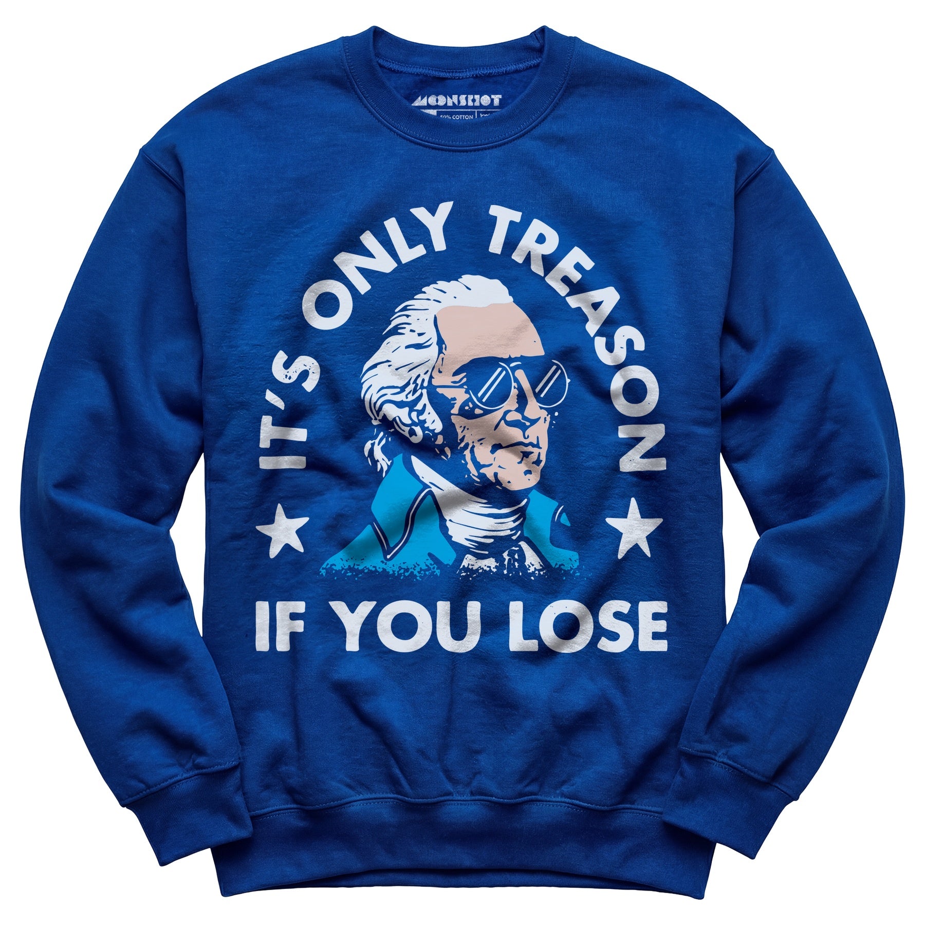 It's Only Treason If You Lose - Unisex Sweatshirt