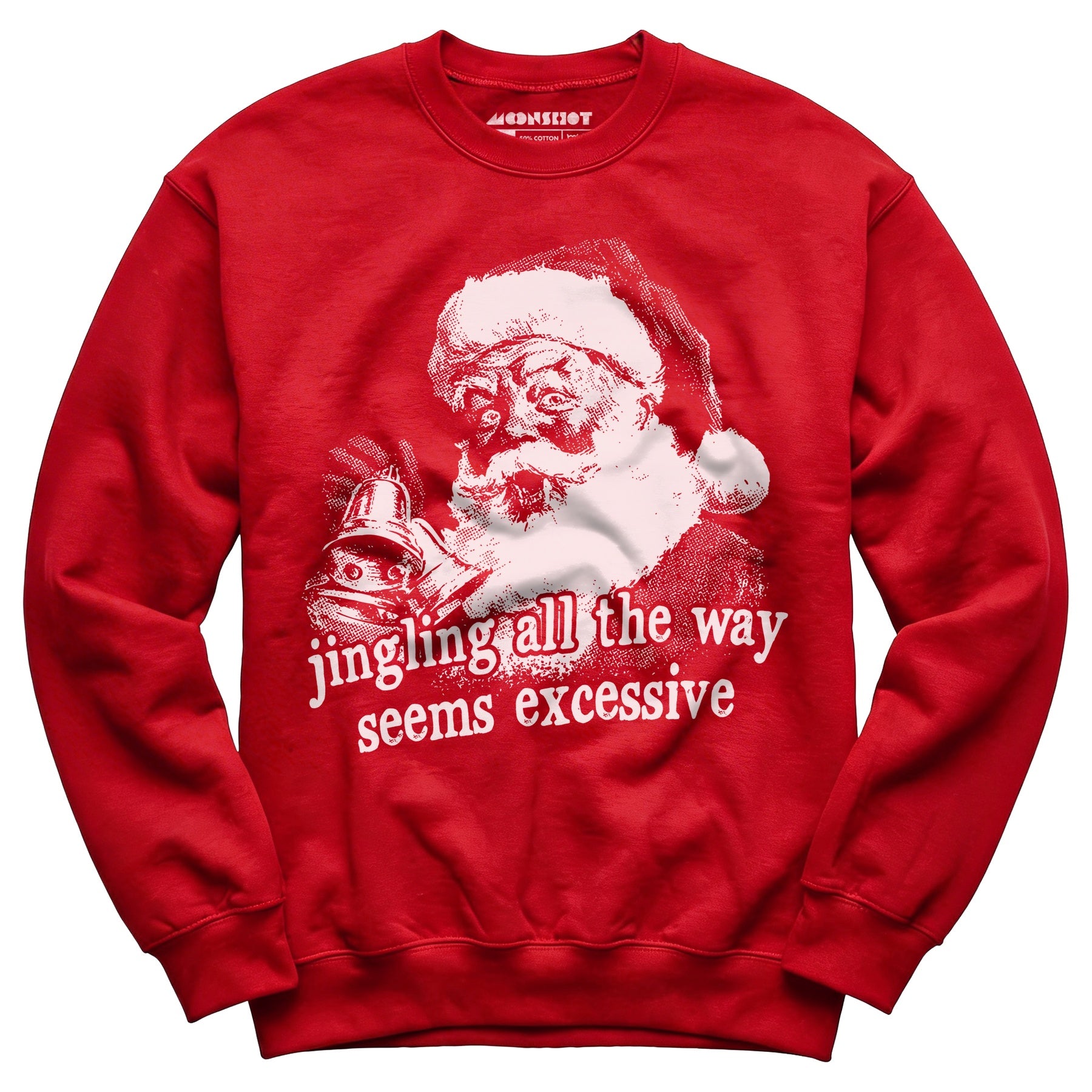 Jingling All The Way Seems Excessive - Unisex Sweatshirt