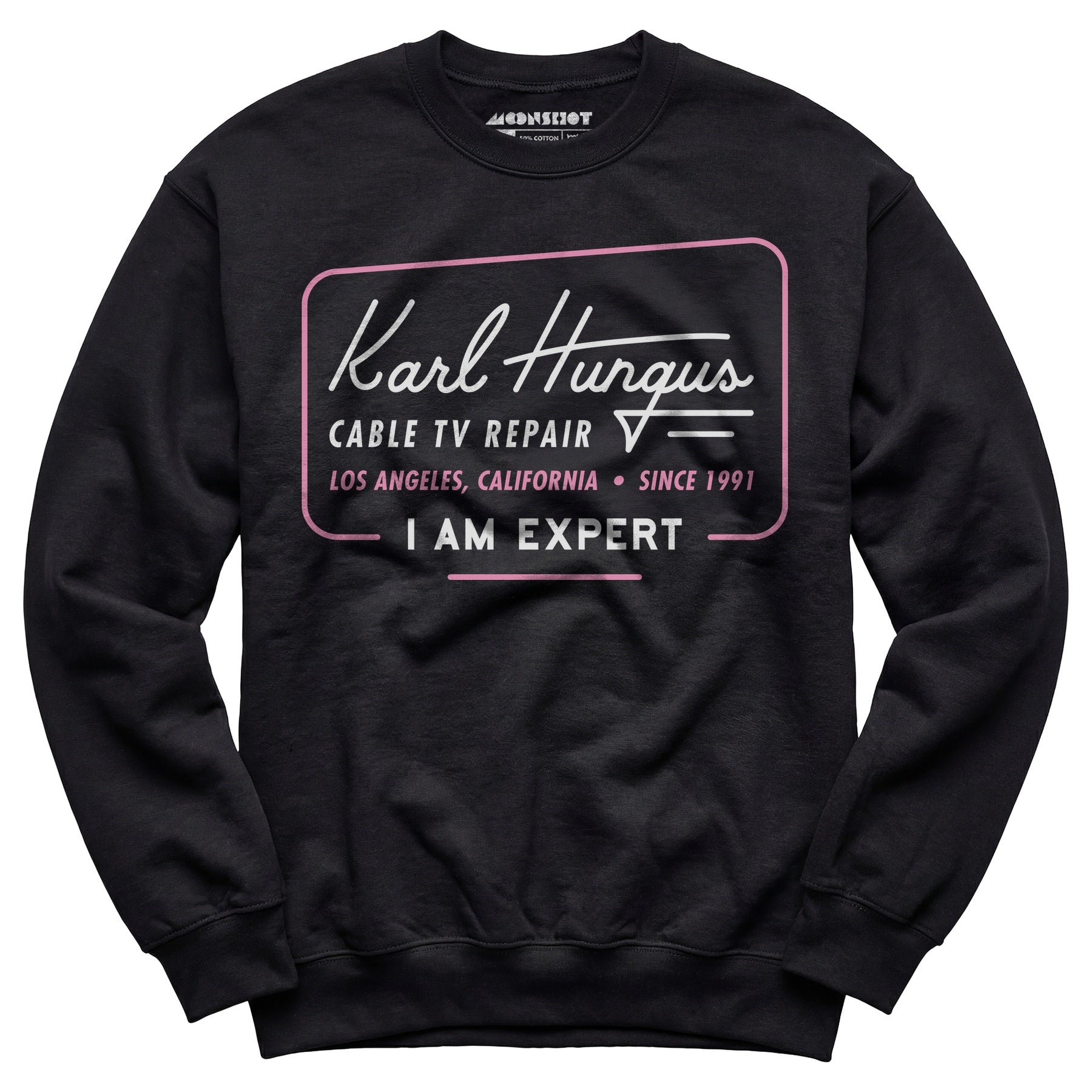 Karl Hungus Cable TV Repair - I am Expert - Unisex Sweatshirt